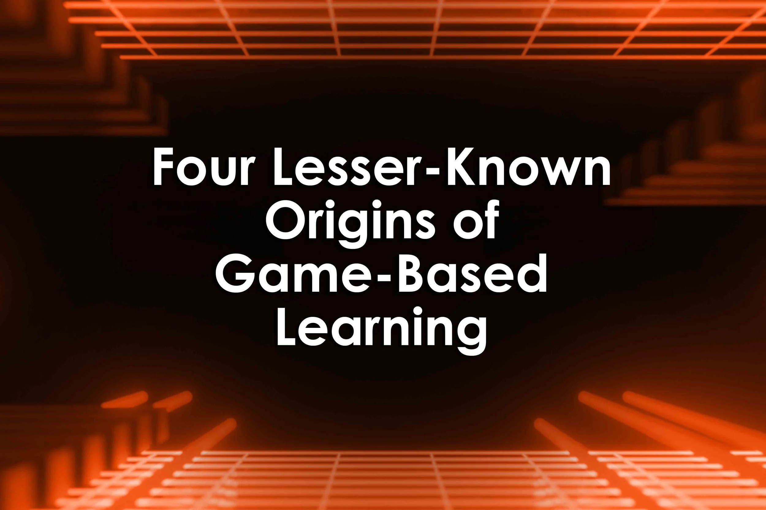 Four Lesser-Known Origins of Game-Based Learning