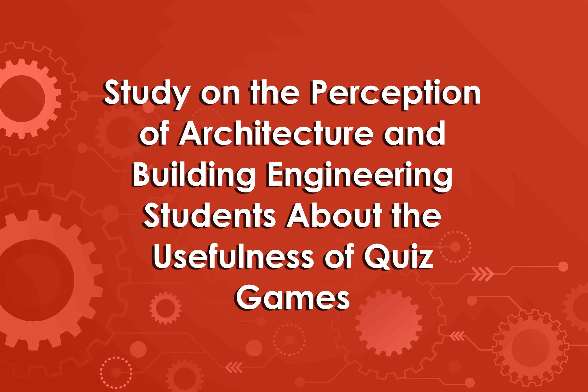Study on the Perception of Architecture and Building Engineering Students About the Usefulness of Quiz Games