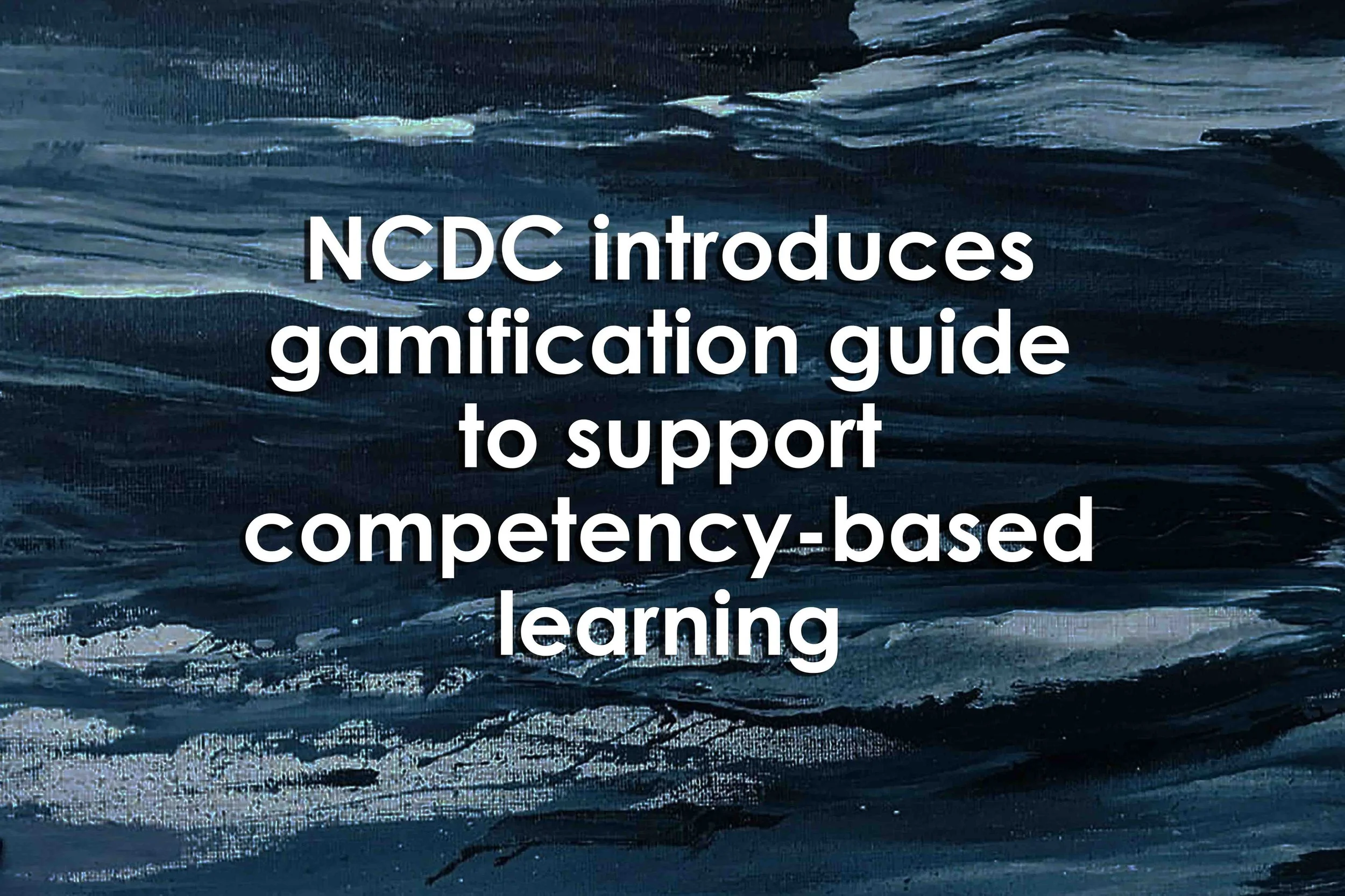 NCDC Introduces Gamification Guide to Support Competency-Based Learning  