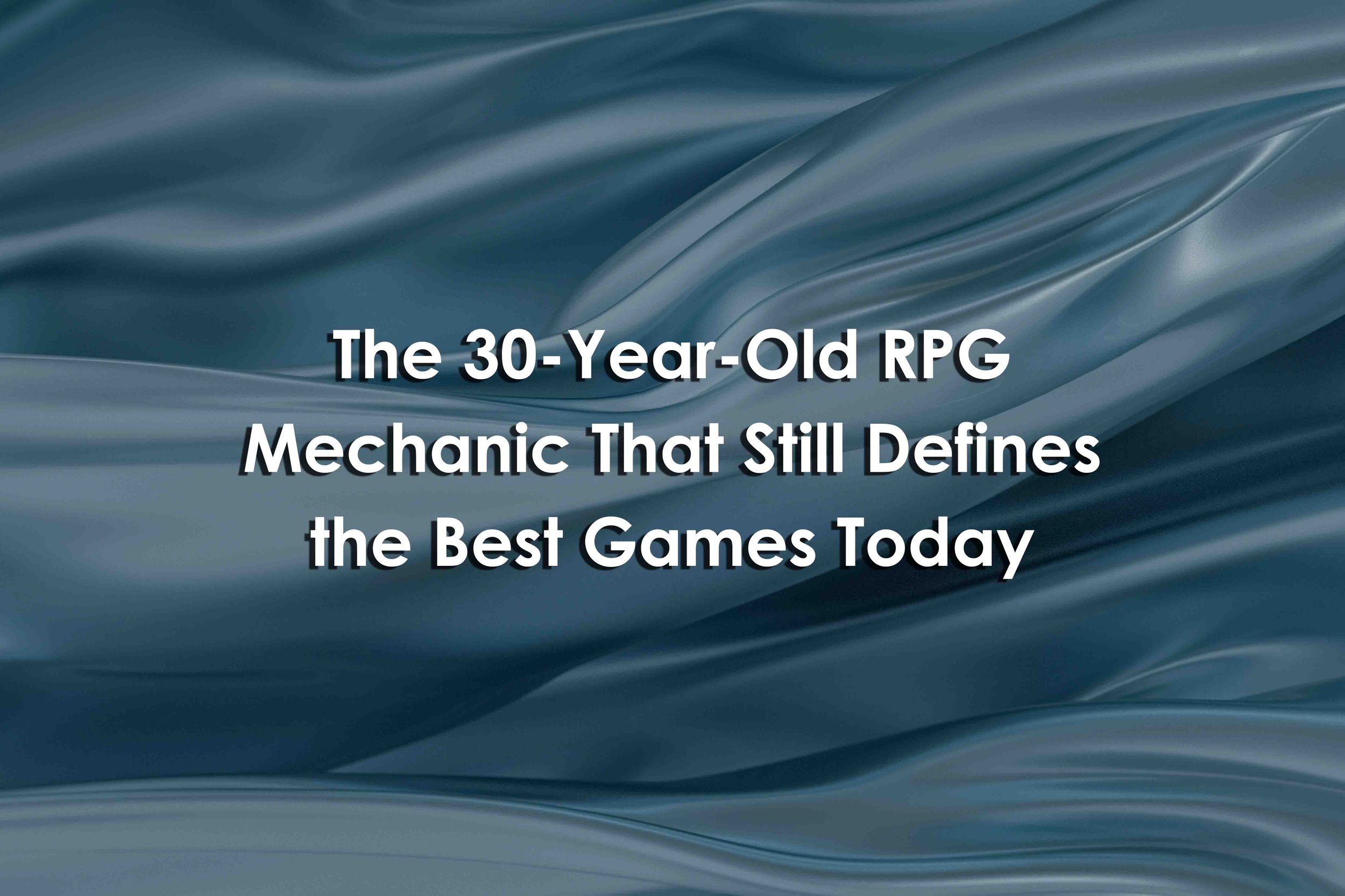 The 30-Year-Old RPG Mechanic That Still Defines the Best Games Today