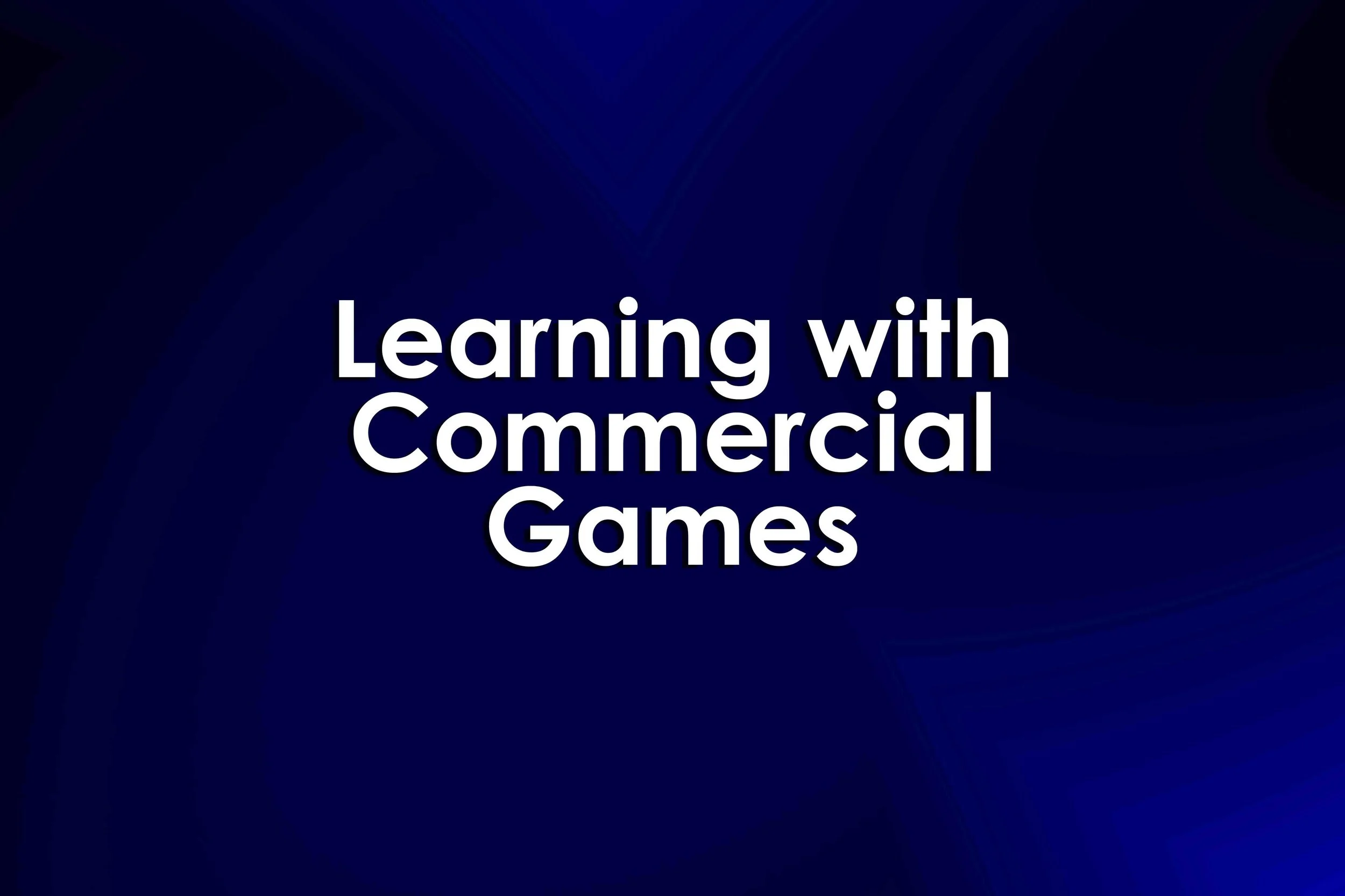 Learning with Commercial Games