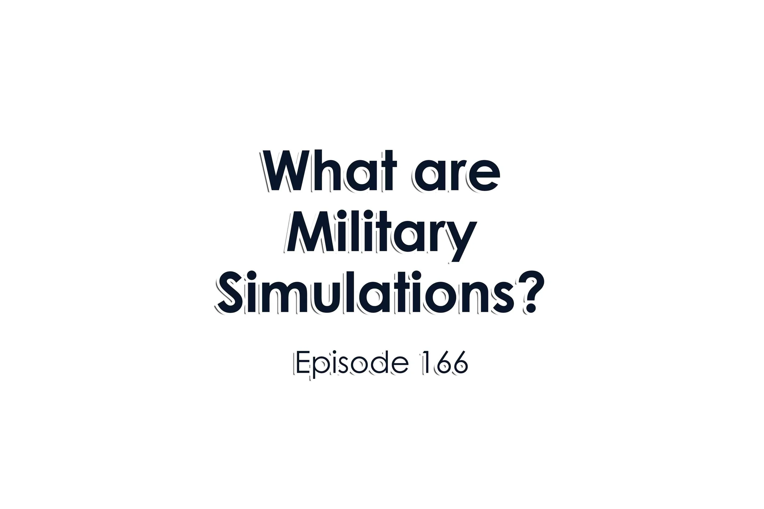 Episode 166 What are Military Simulations?