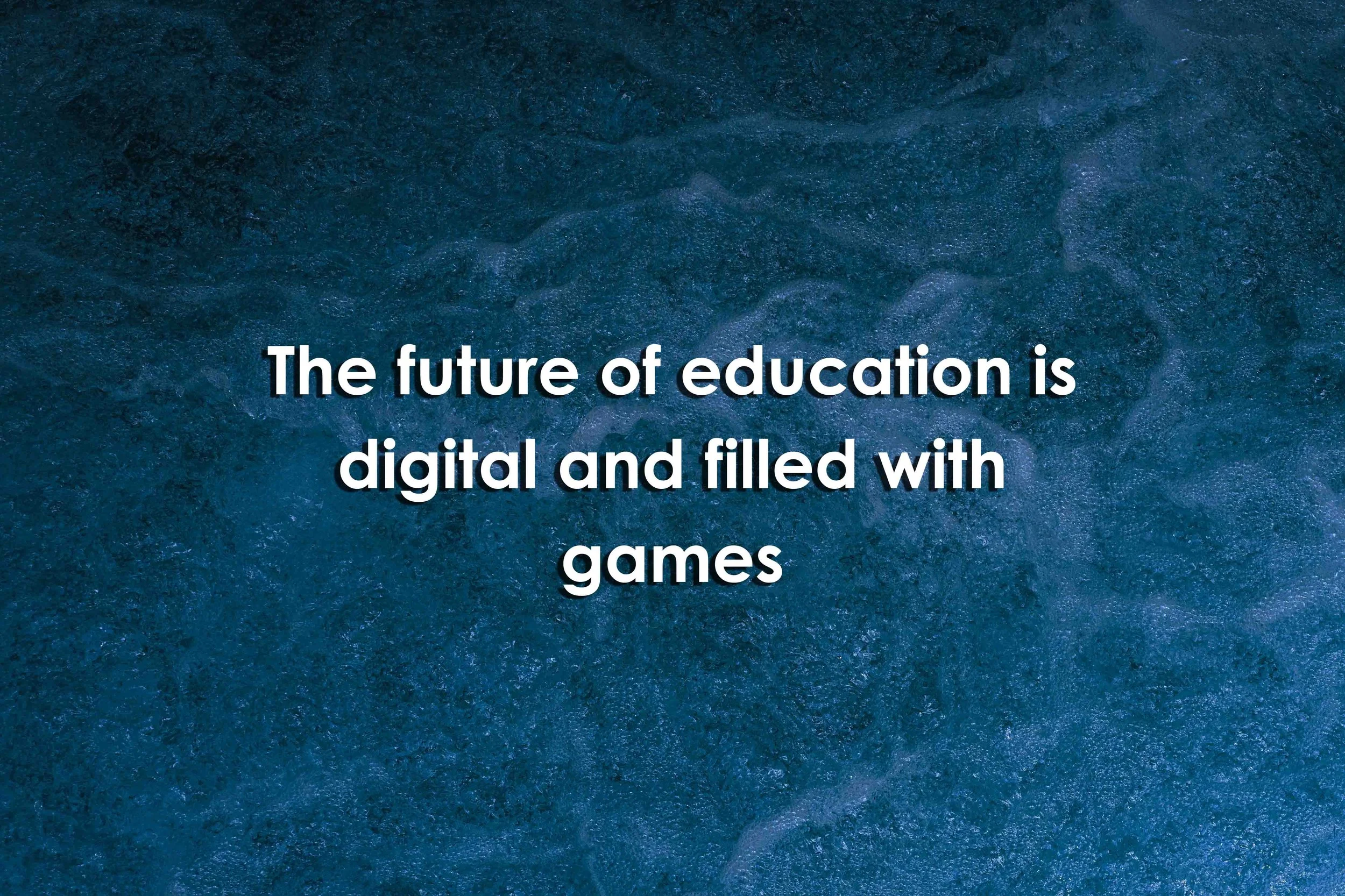 The future of education is digital and filled with games