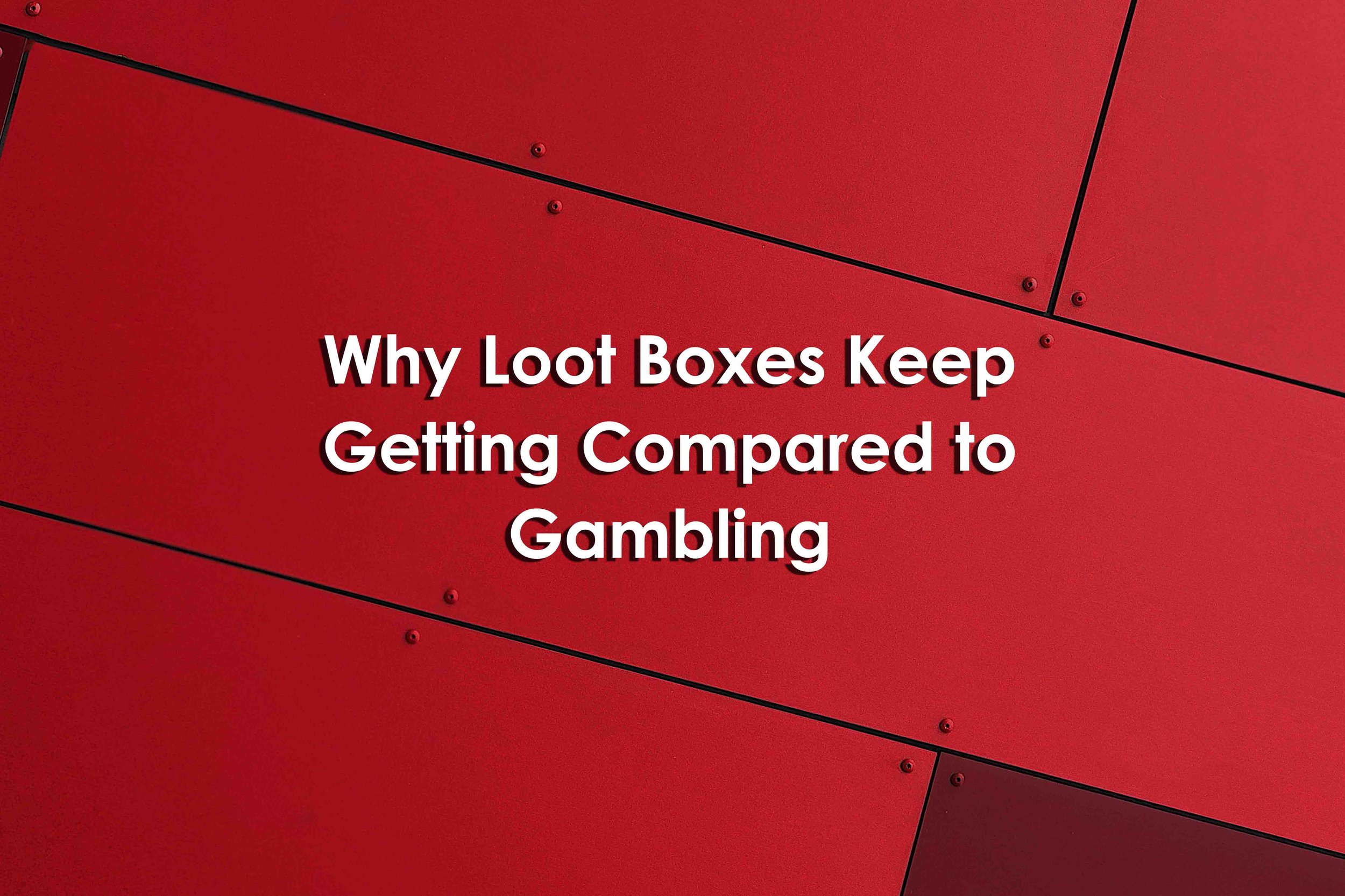 Why Loot Boxes Keep Getting Compared to Gambling