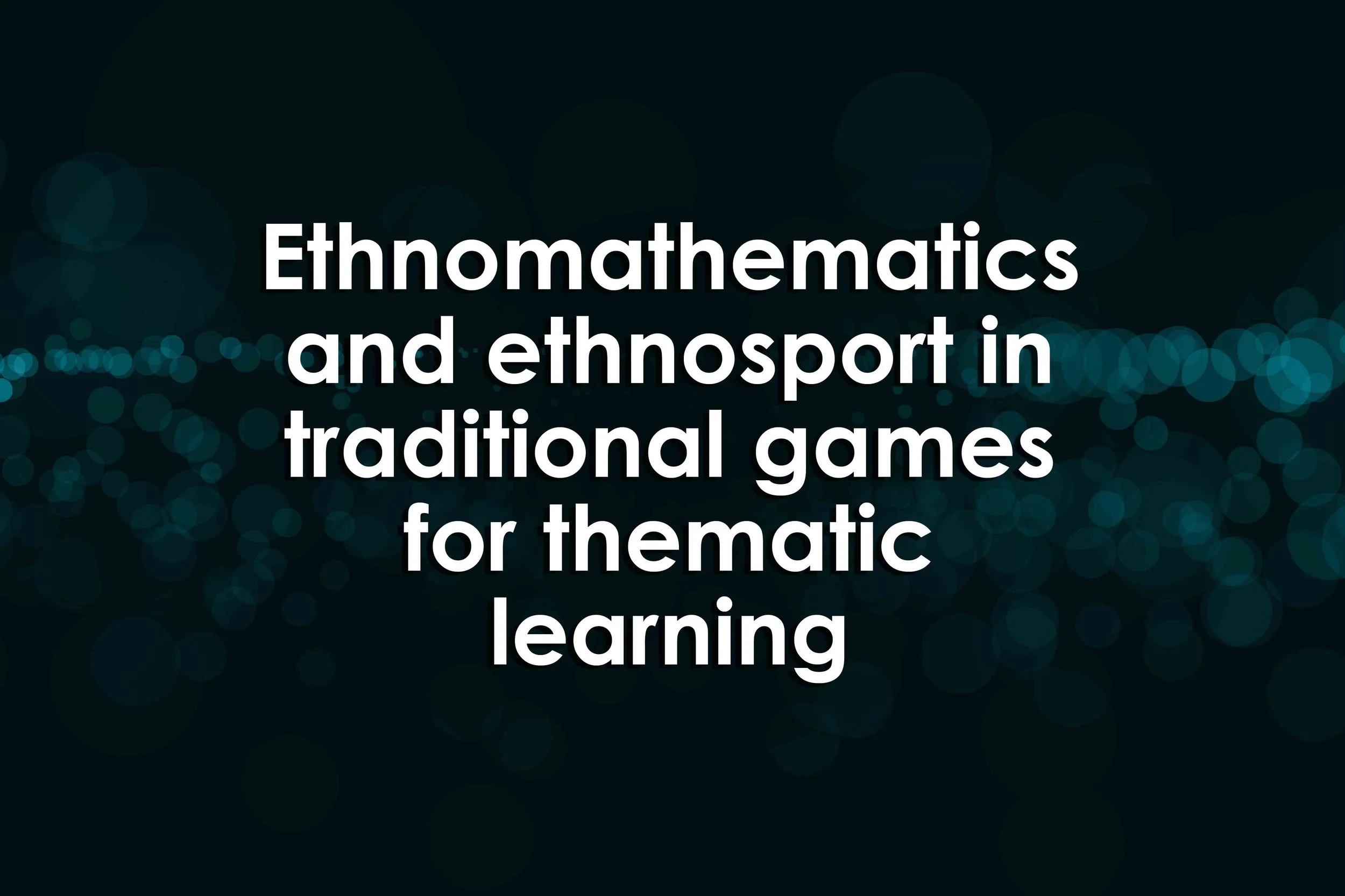Ethnomathematics and ethnosport in traditional games for thematic learning