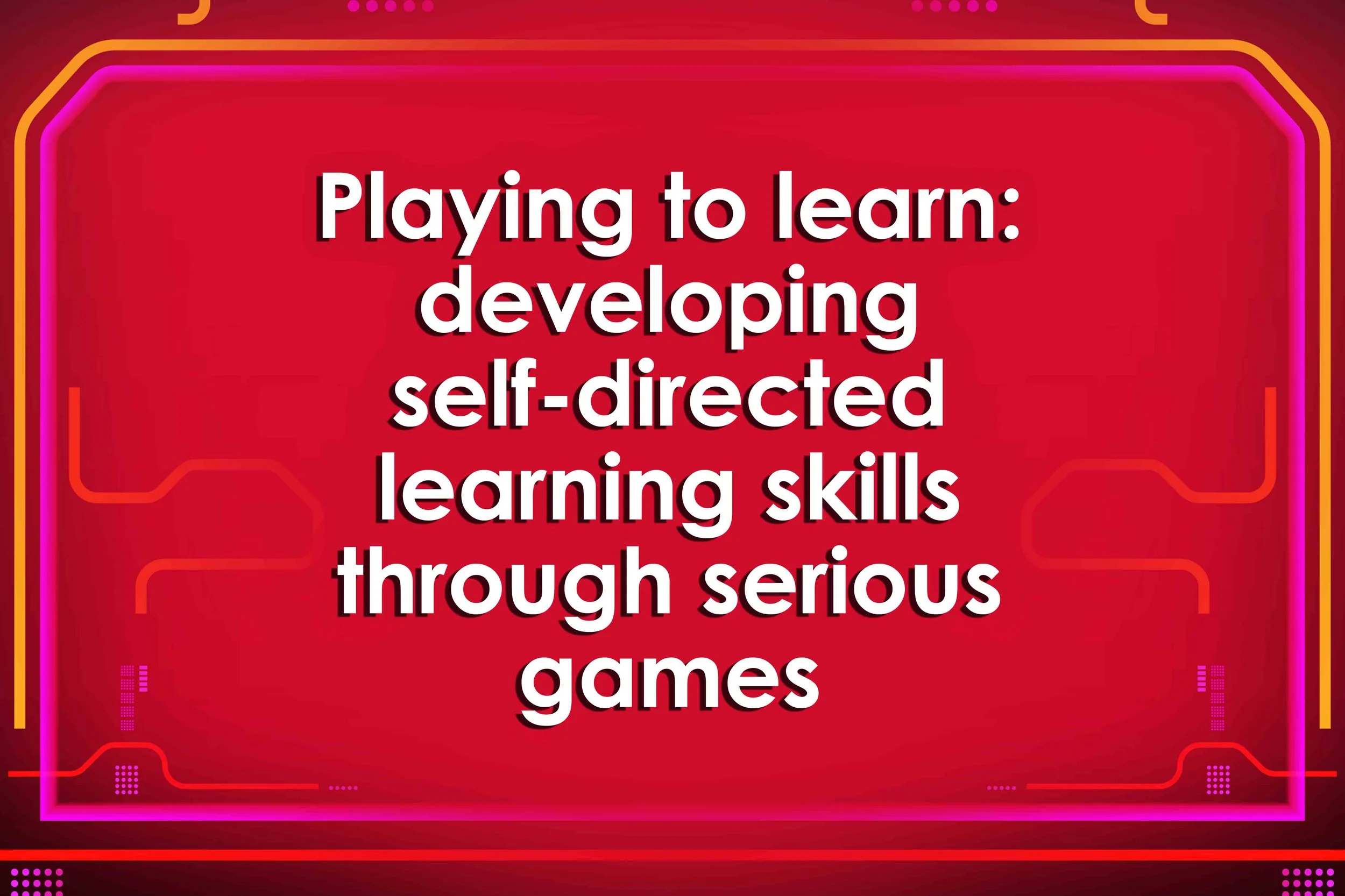 Playing to learn: developing self-directed learning skills through serious games