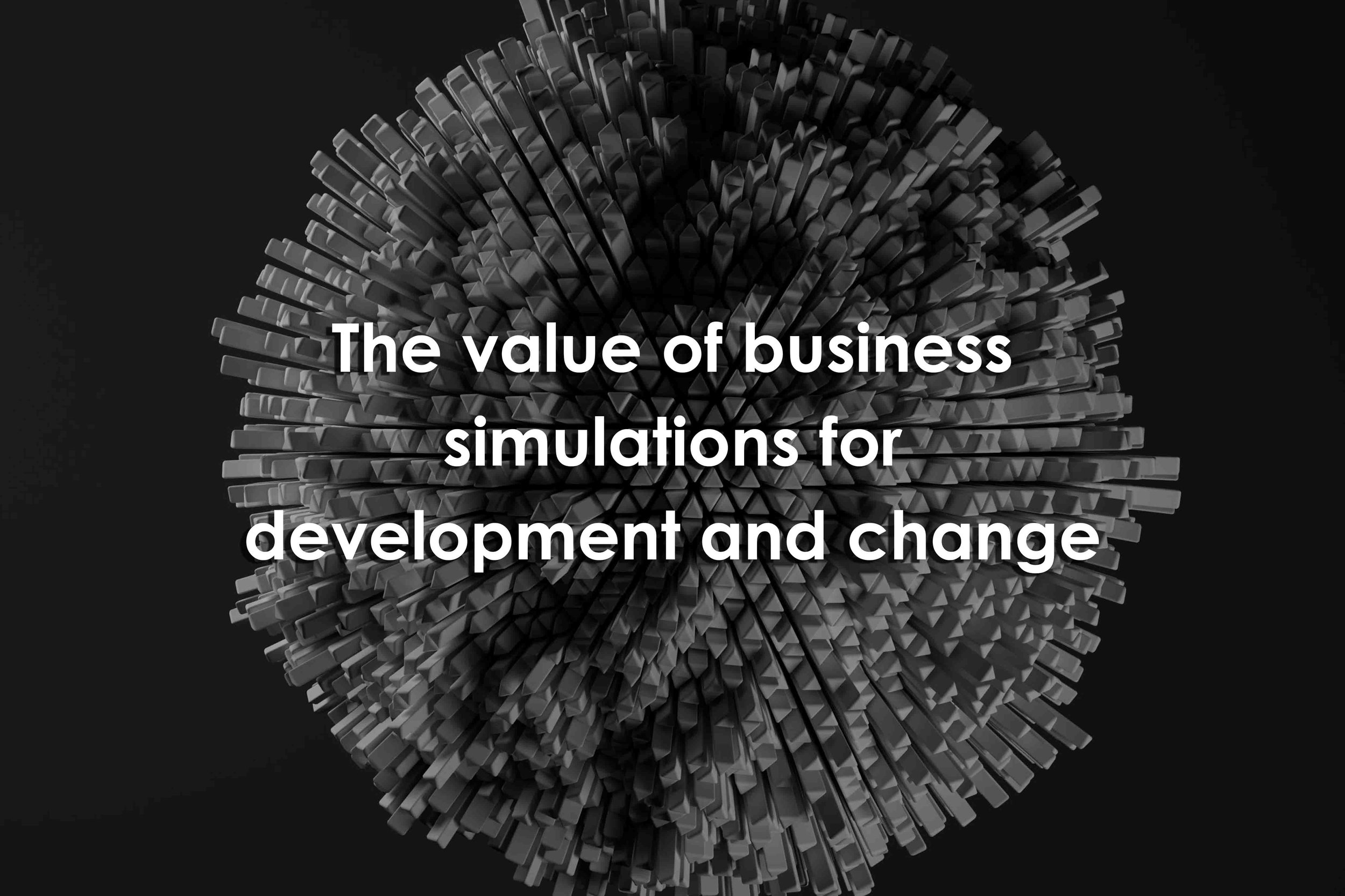 The Value of Business Simulations for Development and Change