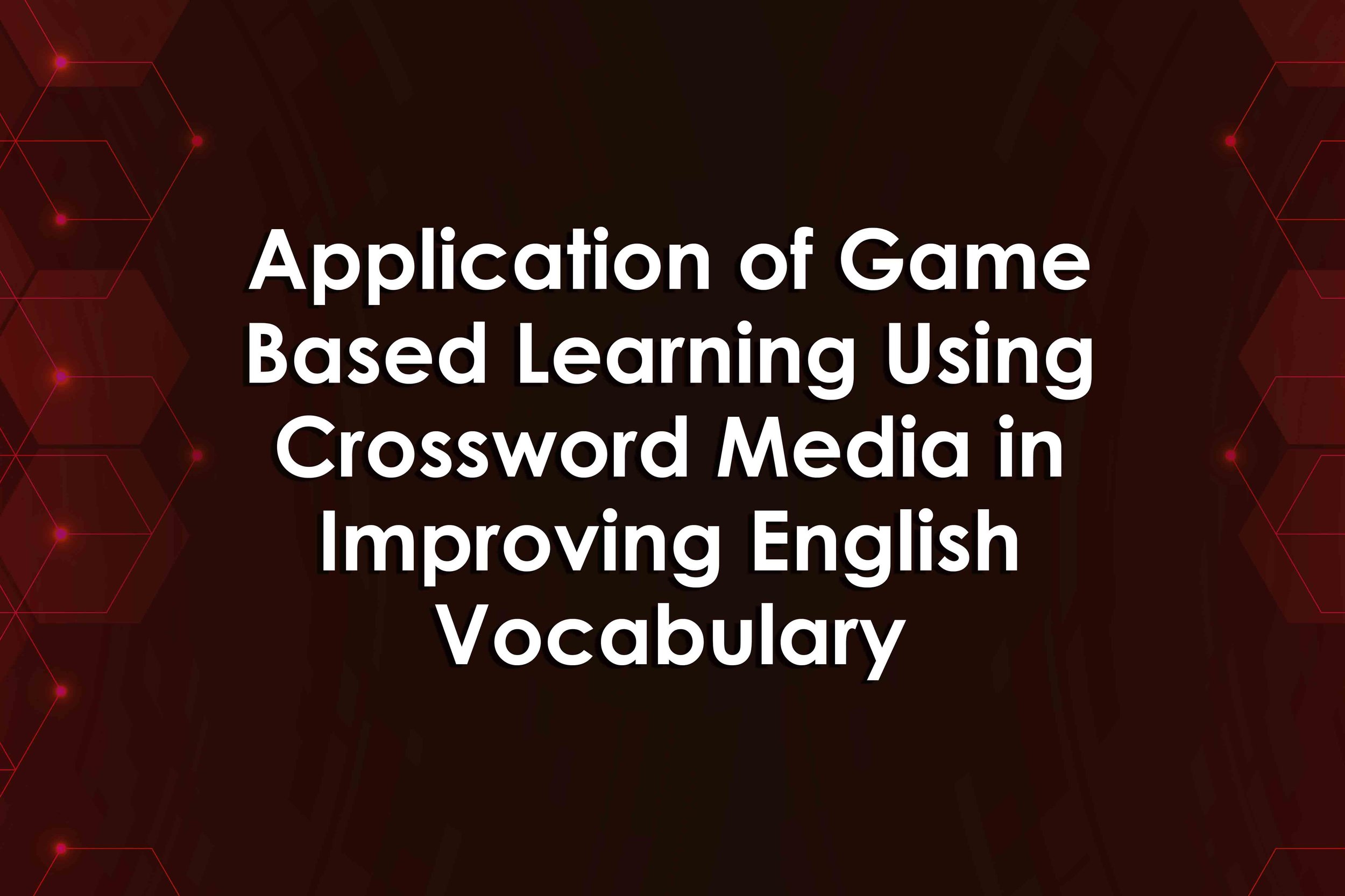 Application of Game Based Learning Using Crossword Media in Improving English Vocabulary