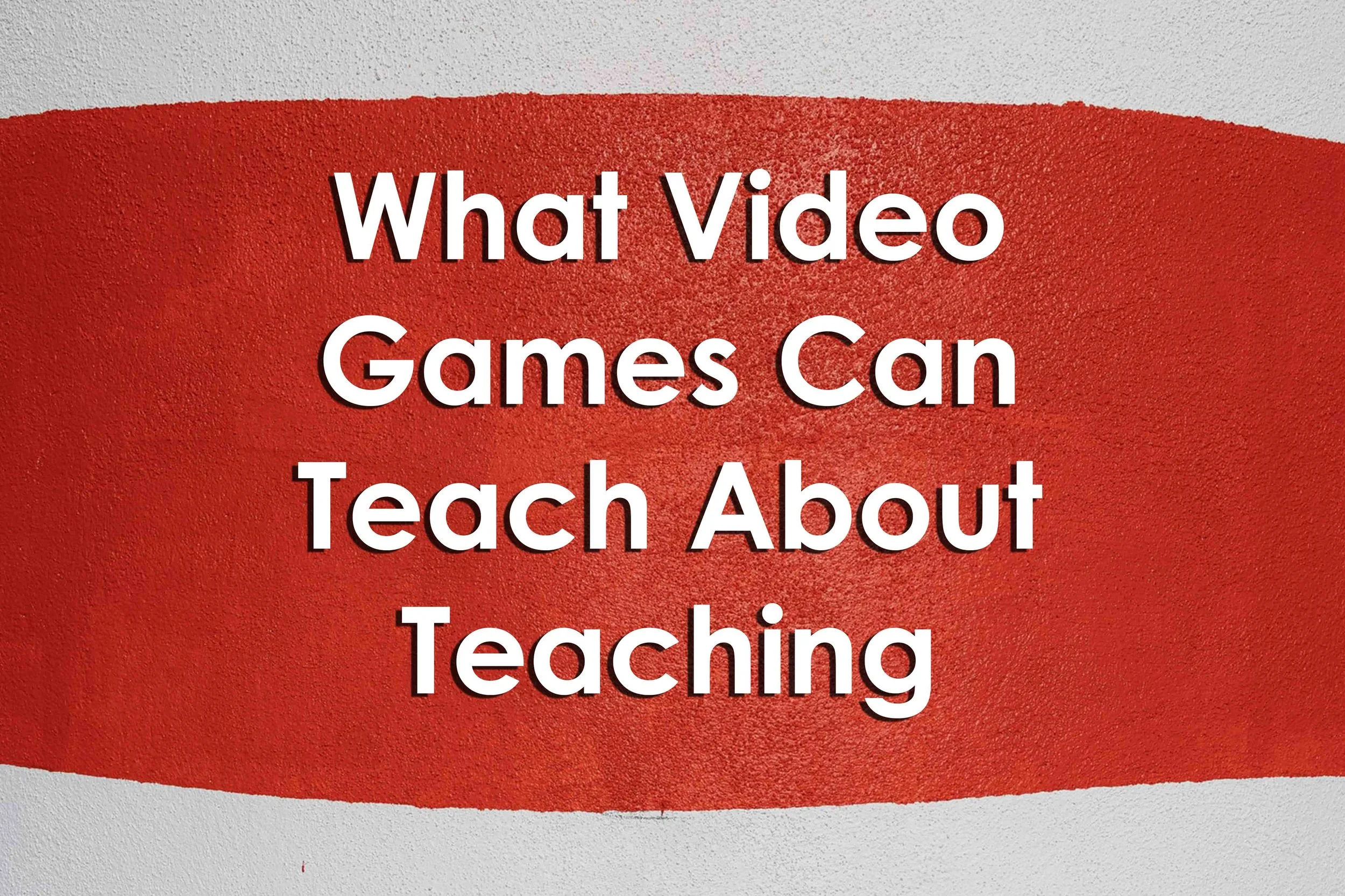 What Video Games Can Teach About Teaching University XP what-video-games-can-teach-about-teaching-university-xp