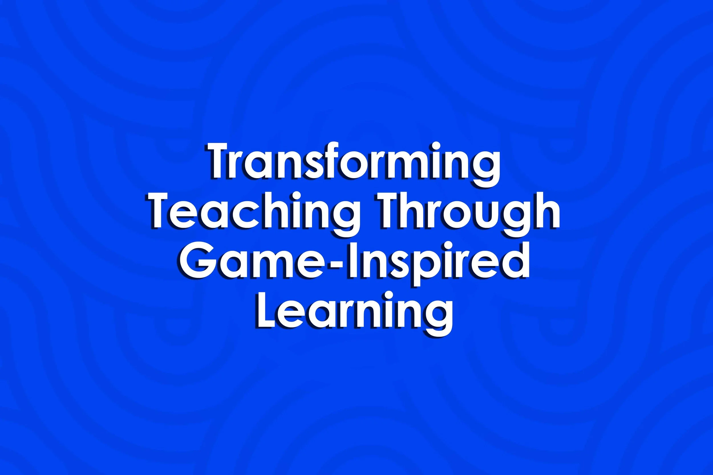Transforming Teaching Through Game-Inspired Learning