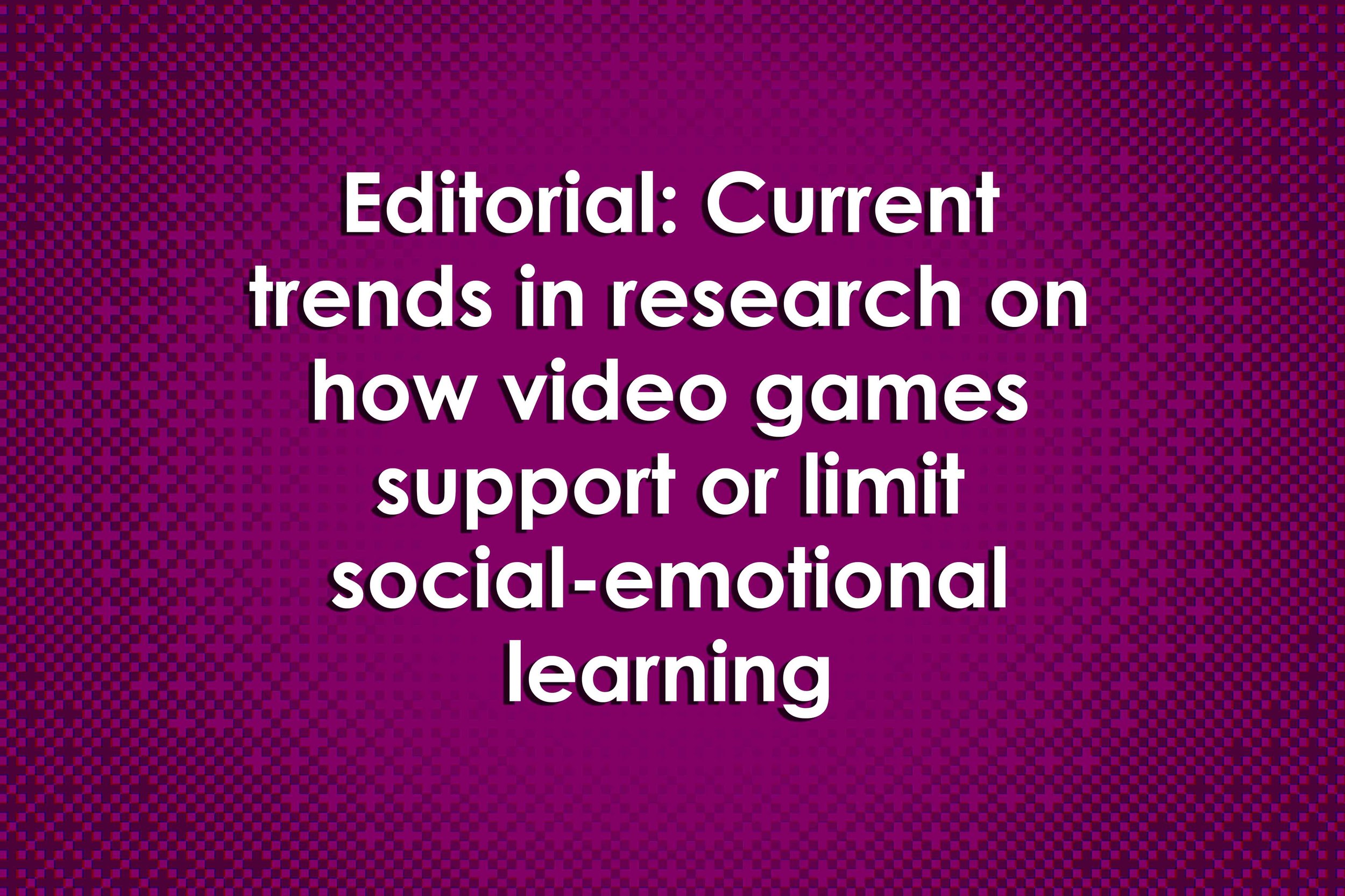Editorial: Current trends in research on how video games support or limit social-emotional learning