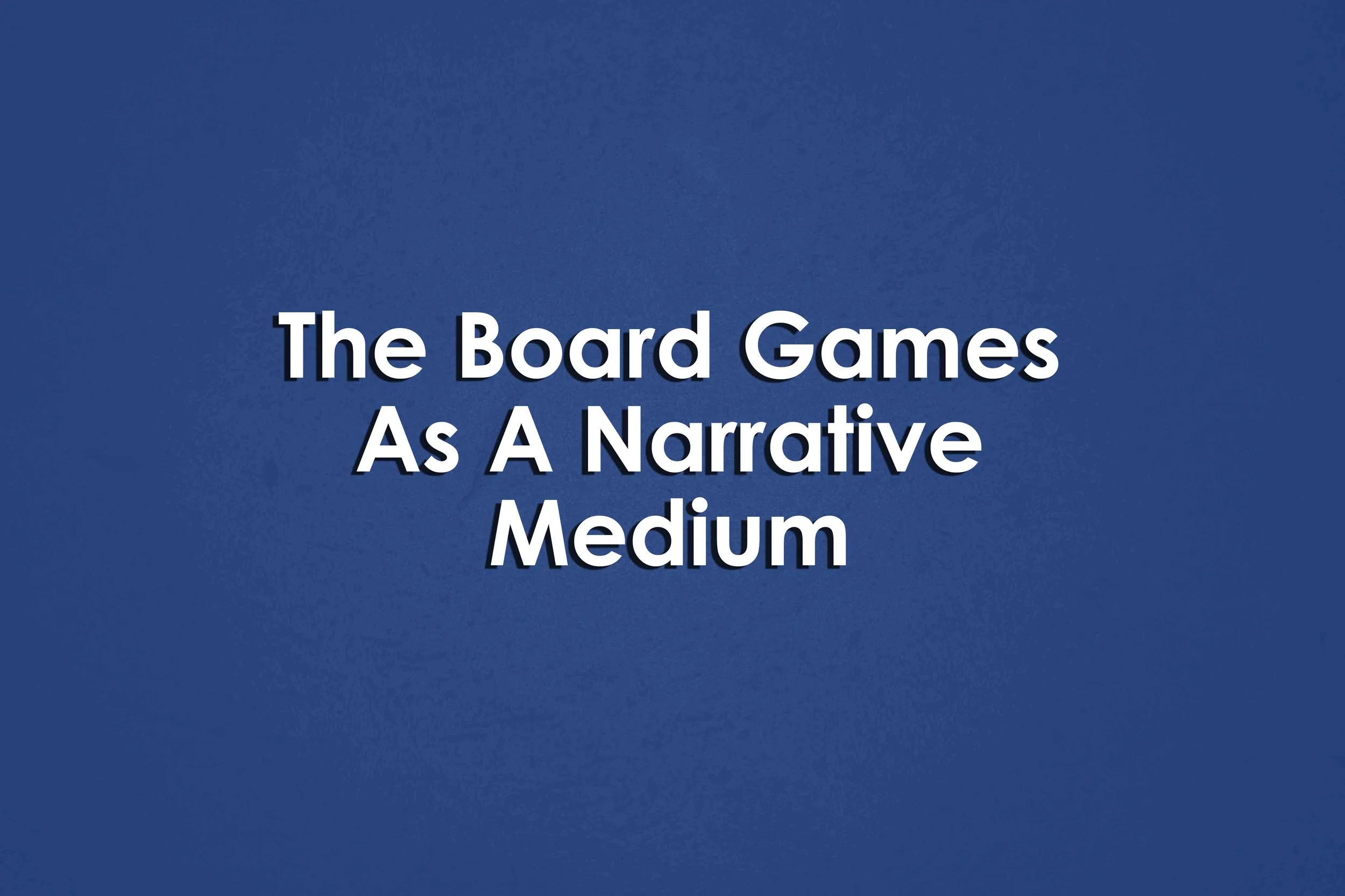 The Board Games As A Narrative Medium