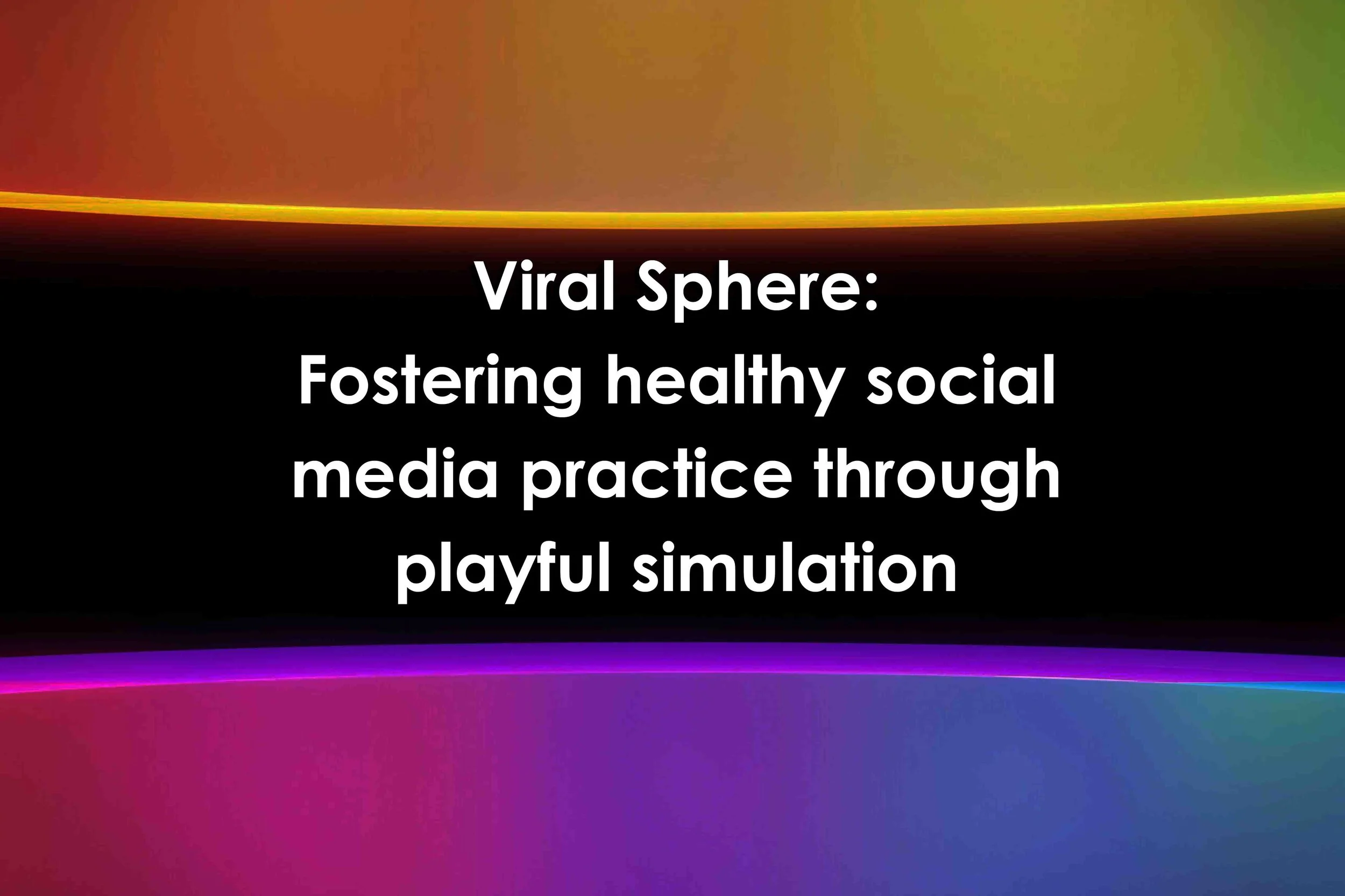 Viral Sphere: Fostering healthy social media practice through playful simulation