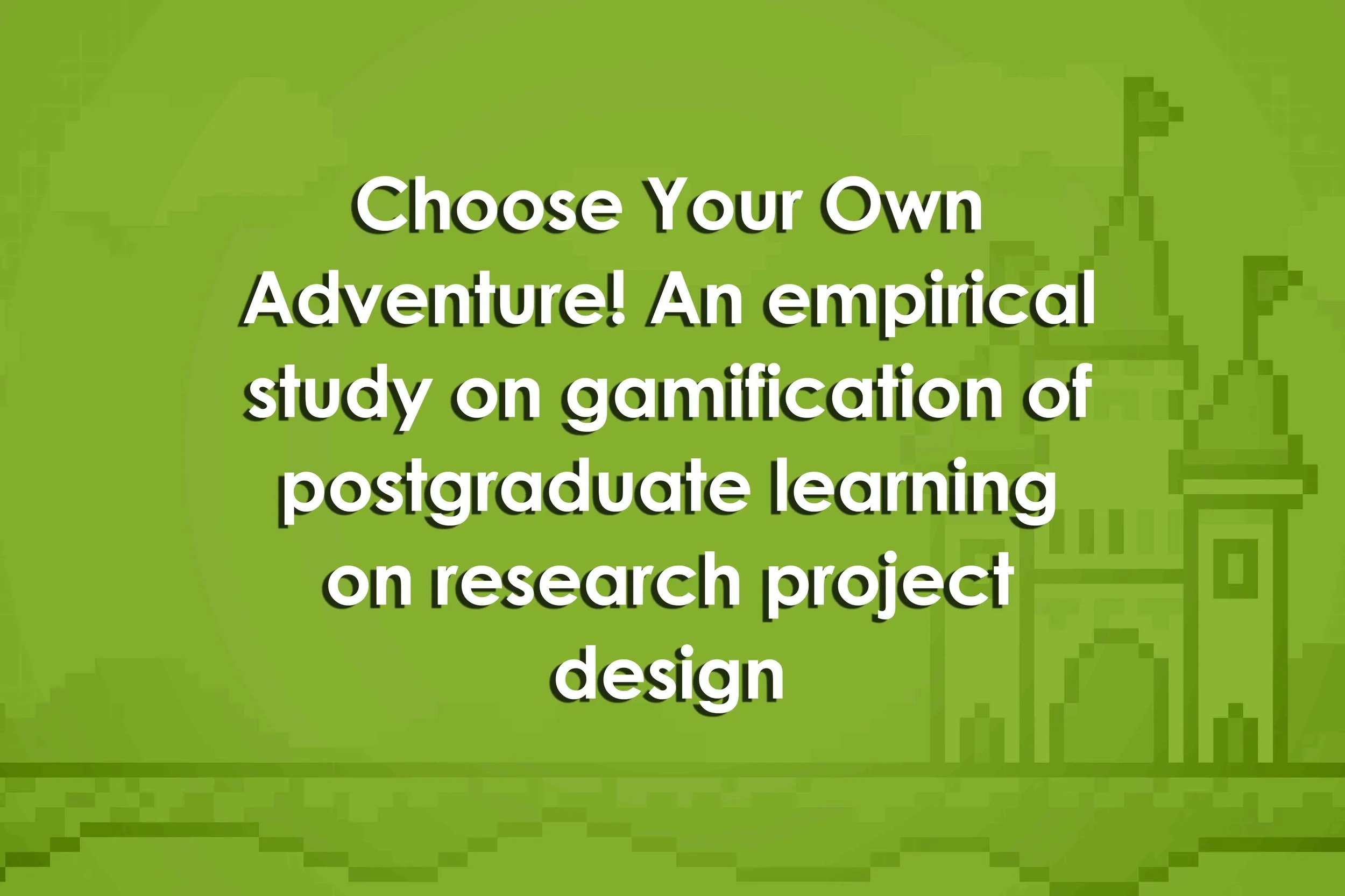 Choose Your Own Adventure! An empirical study on gamification of postgraduate learning on research project design