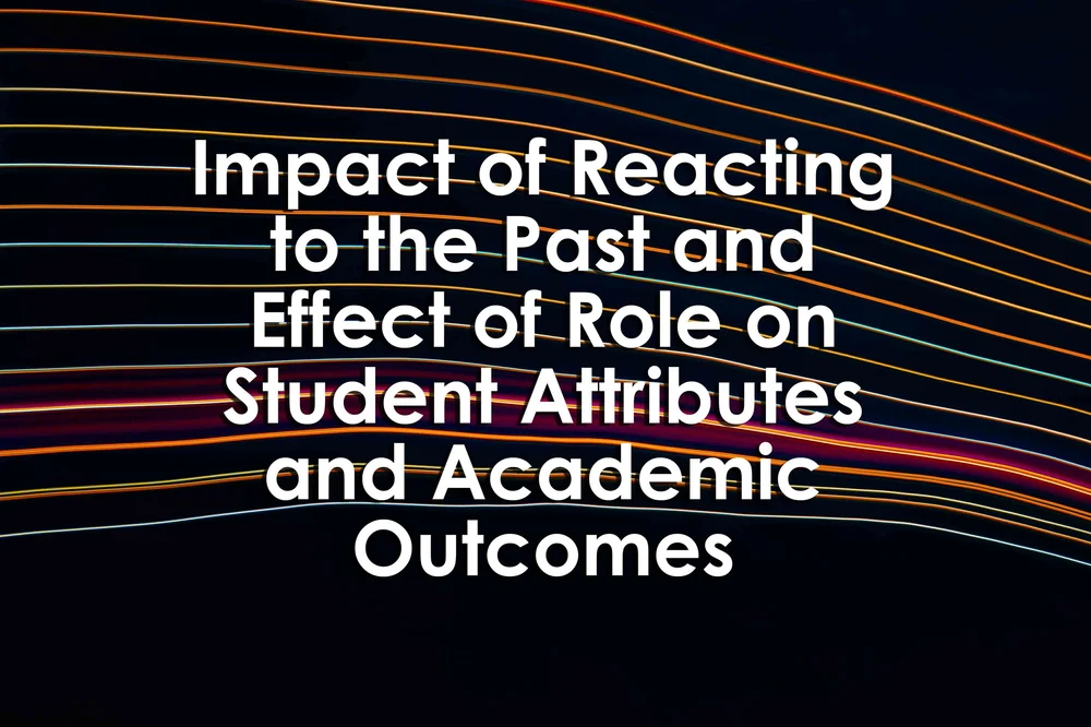 Impact of Reacting to the Past and Effect of Role onStudent Attributes ...