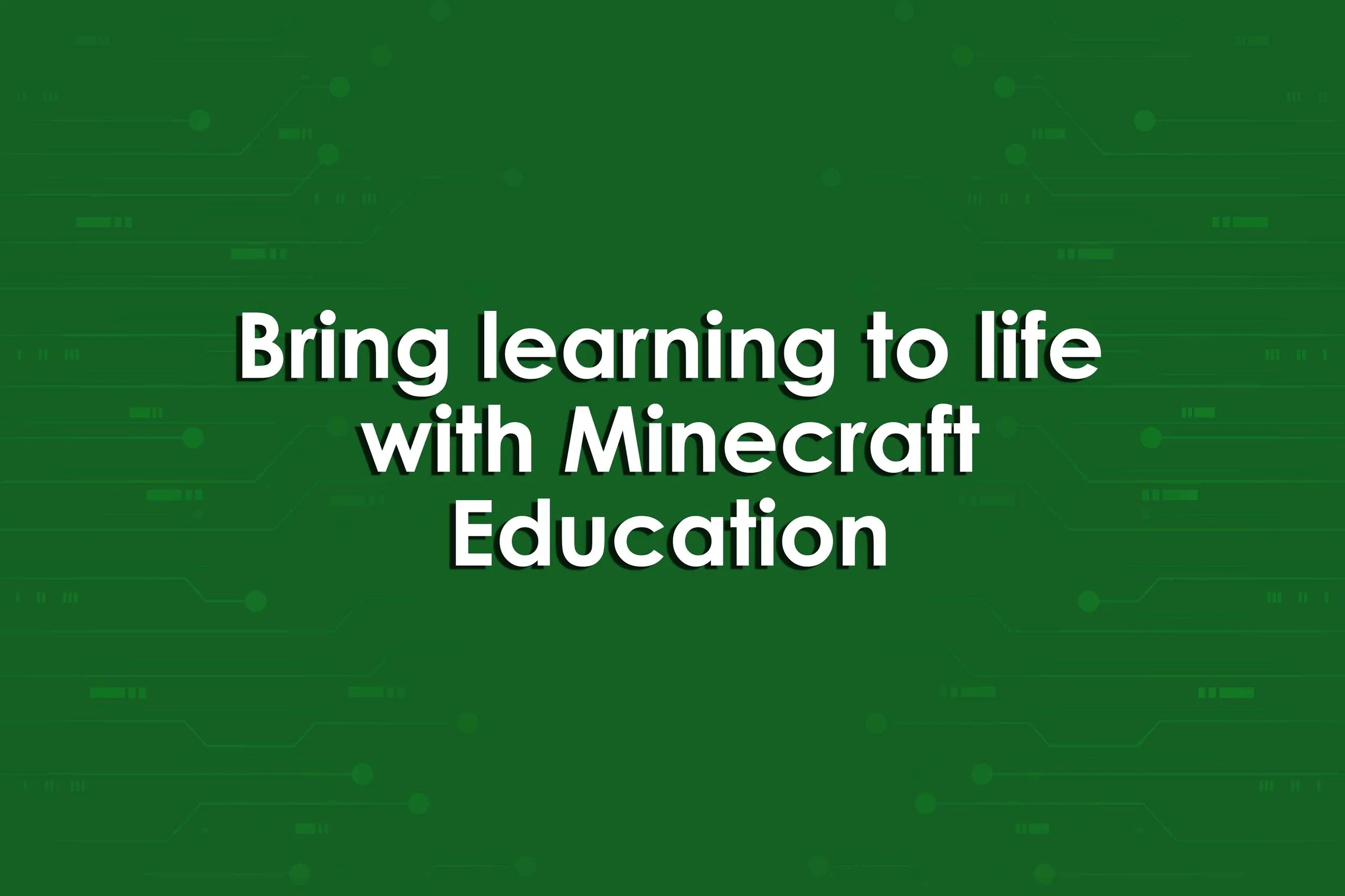 Bring learning to life with Minecraft Education