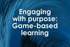 Engaging With Purpose Game Based Learning University Xp