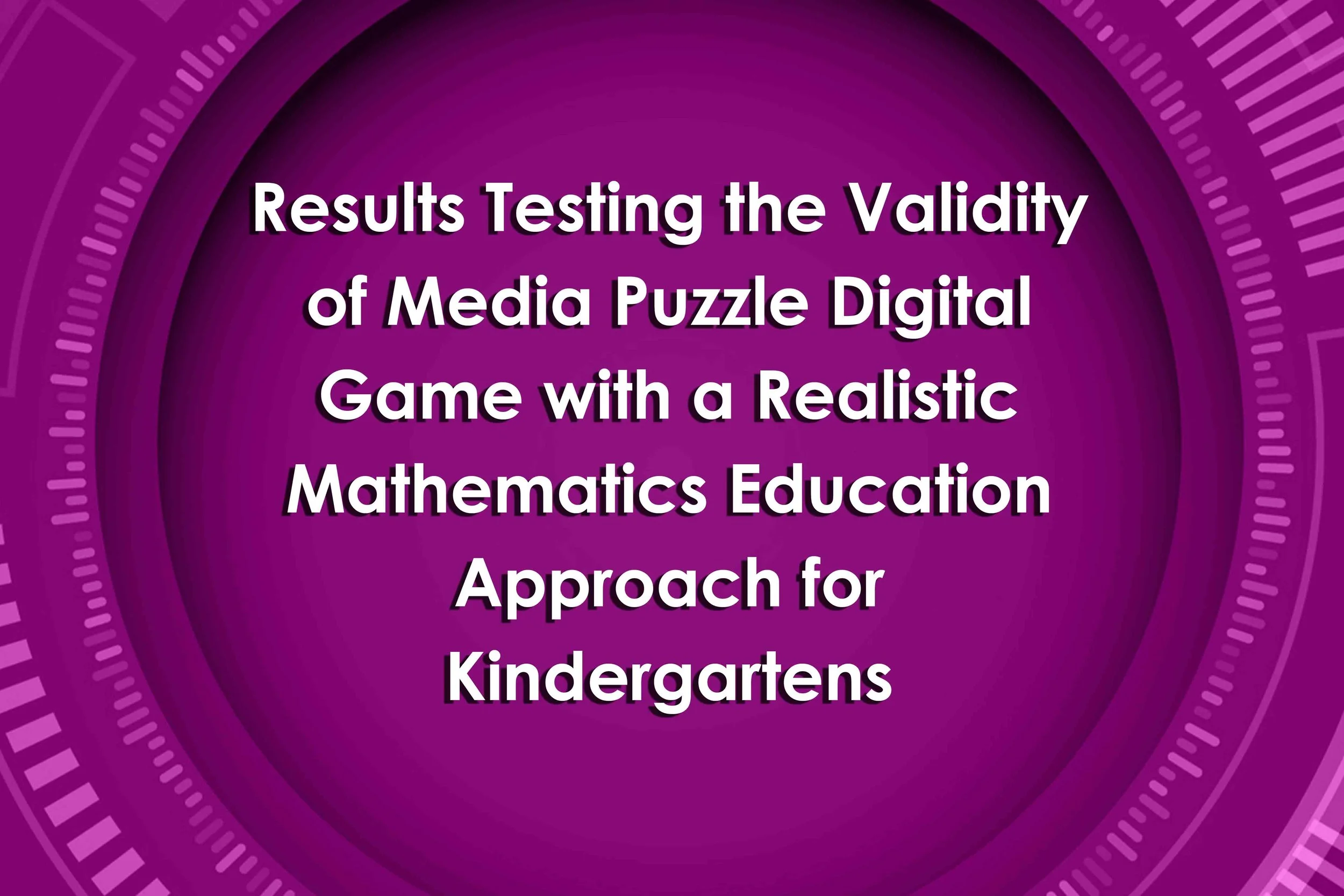 Results Testing the Validity of Media Puzzle Digital Game with a Realistic Mathematics Education Approach for Kindergartens