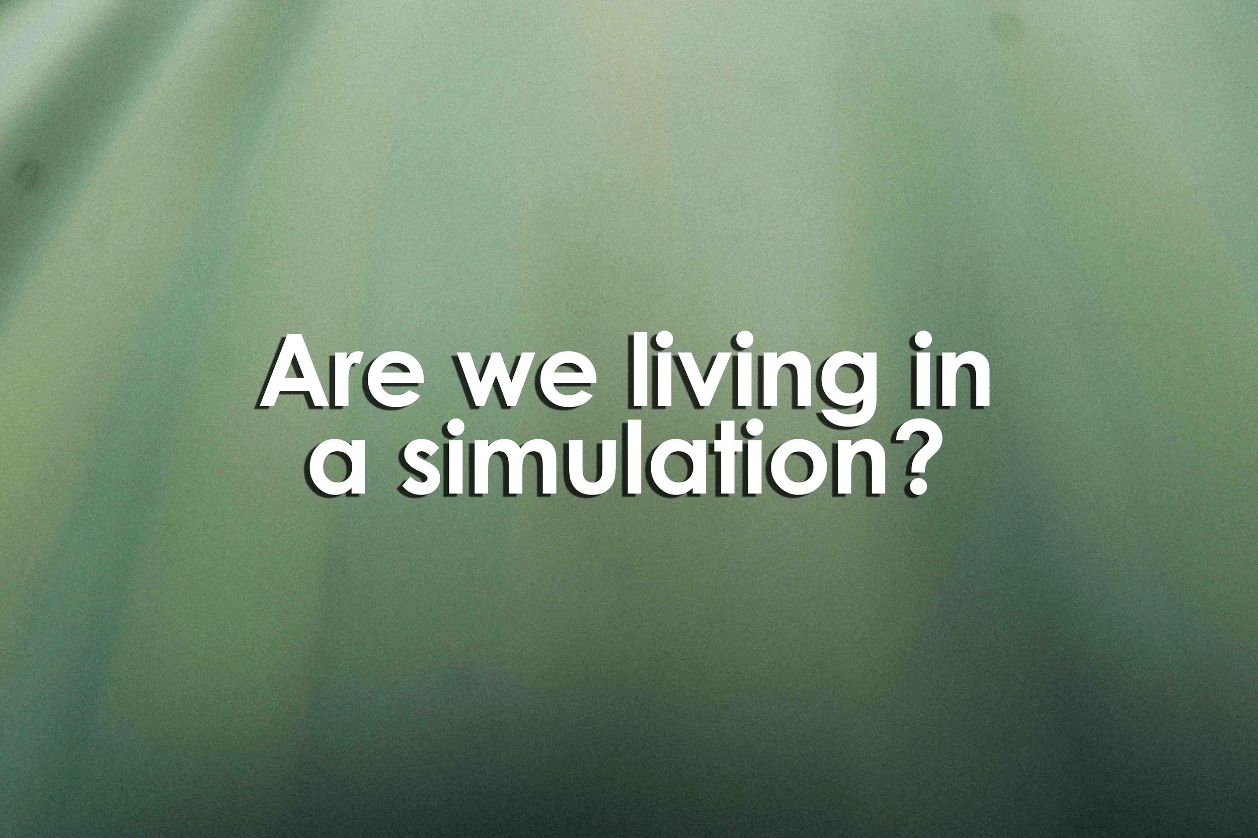Are We Living in a Simulation?