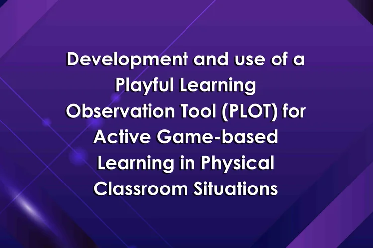 Development and use of a Playful Learning Observation Tool (PLOT) for ...