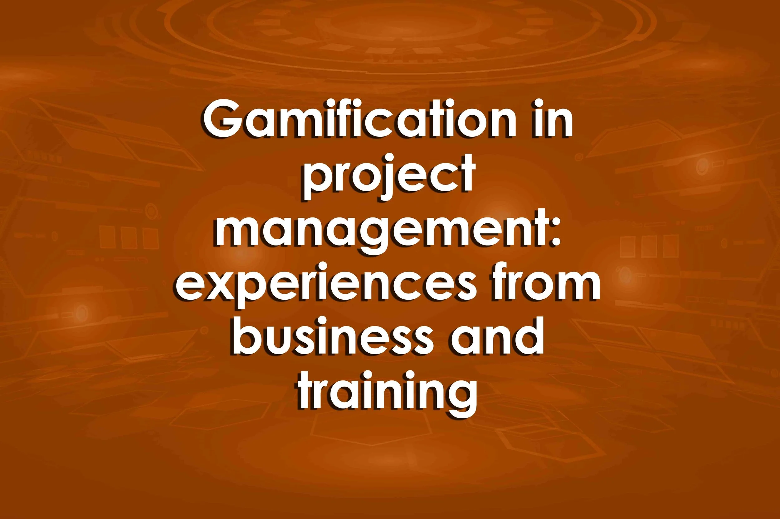 Gamification in project management: experiences from business and training