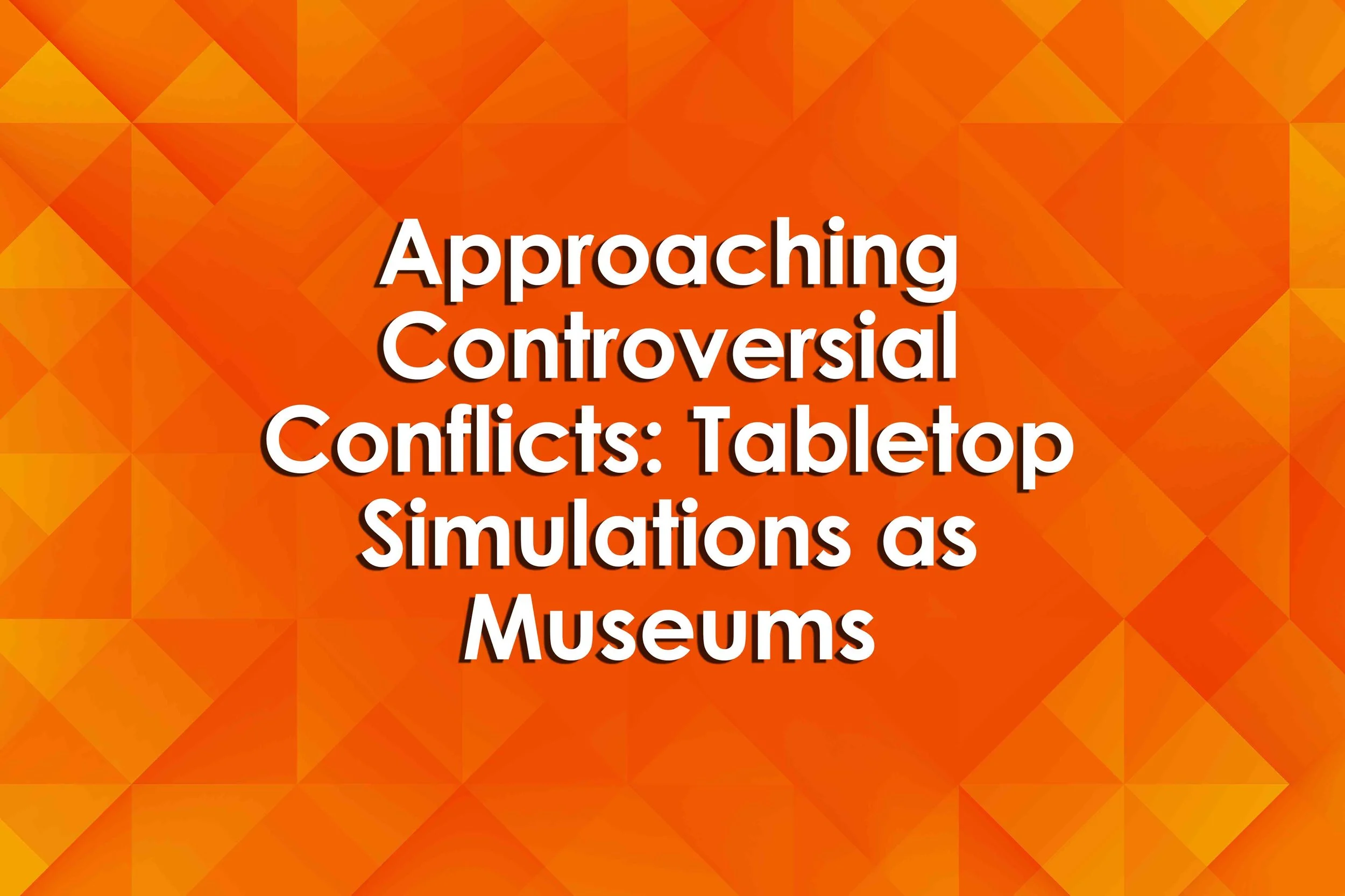 Approaching Controversial Conflicts: Tabletop Simulations as Museums