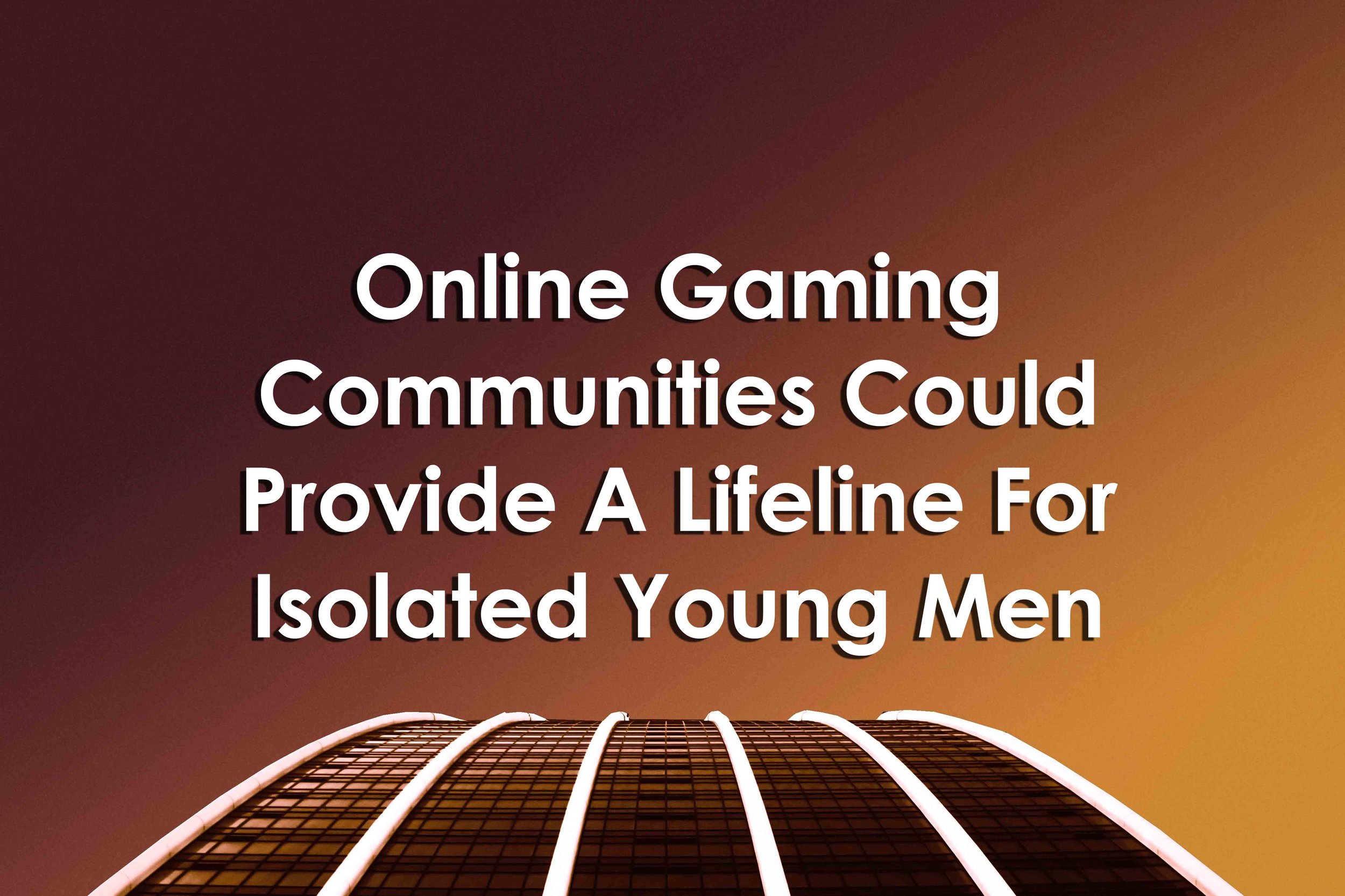 Online gaming communities could provide a lifeline for isolated