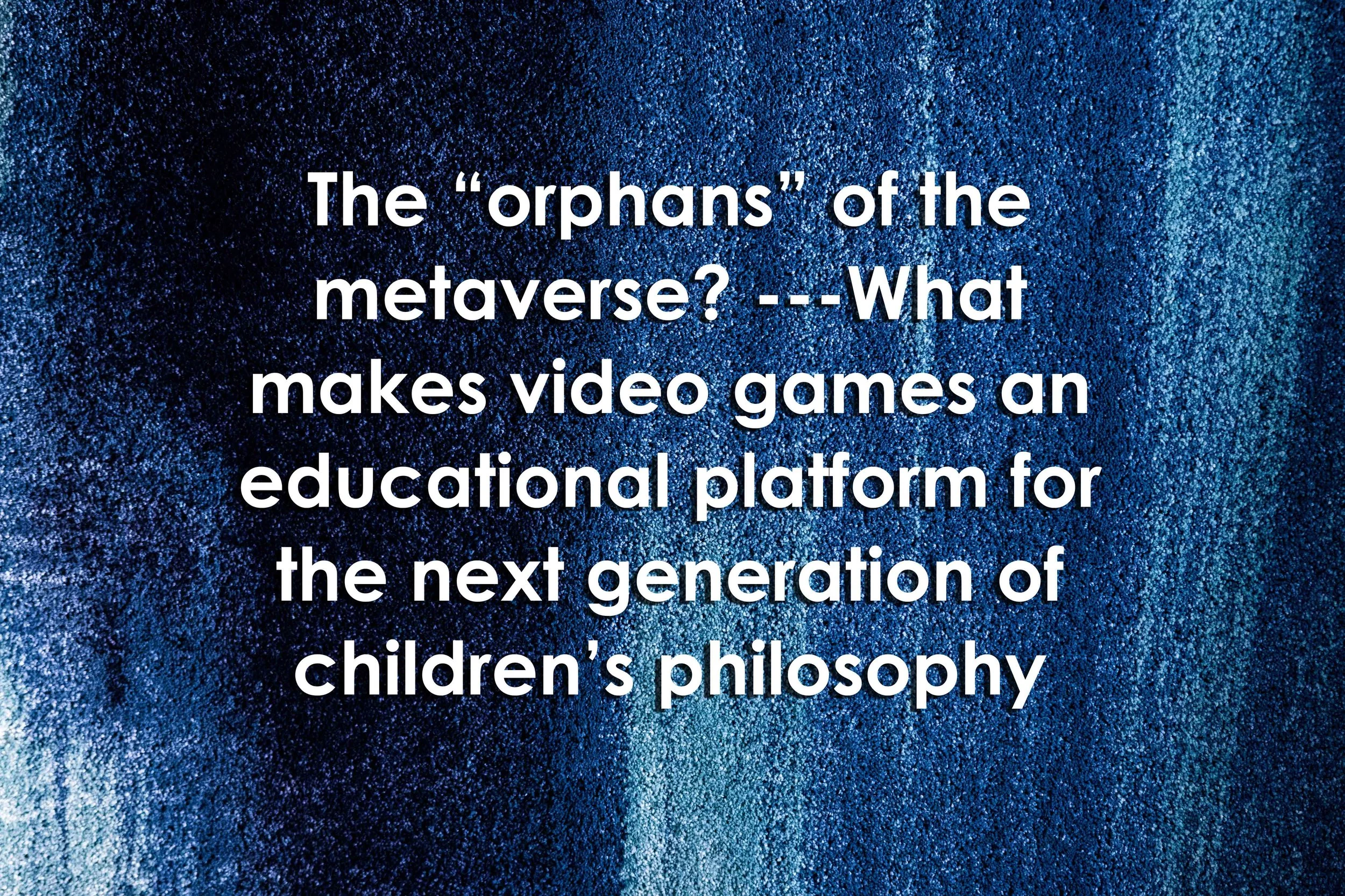 The “orphans” of the metaverse? What makes video games an