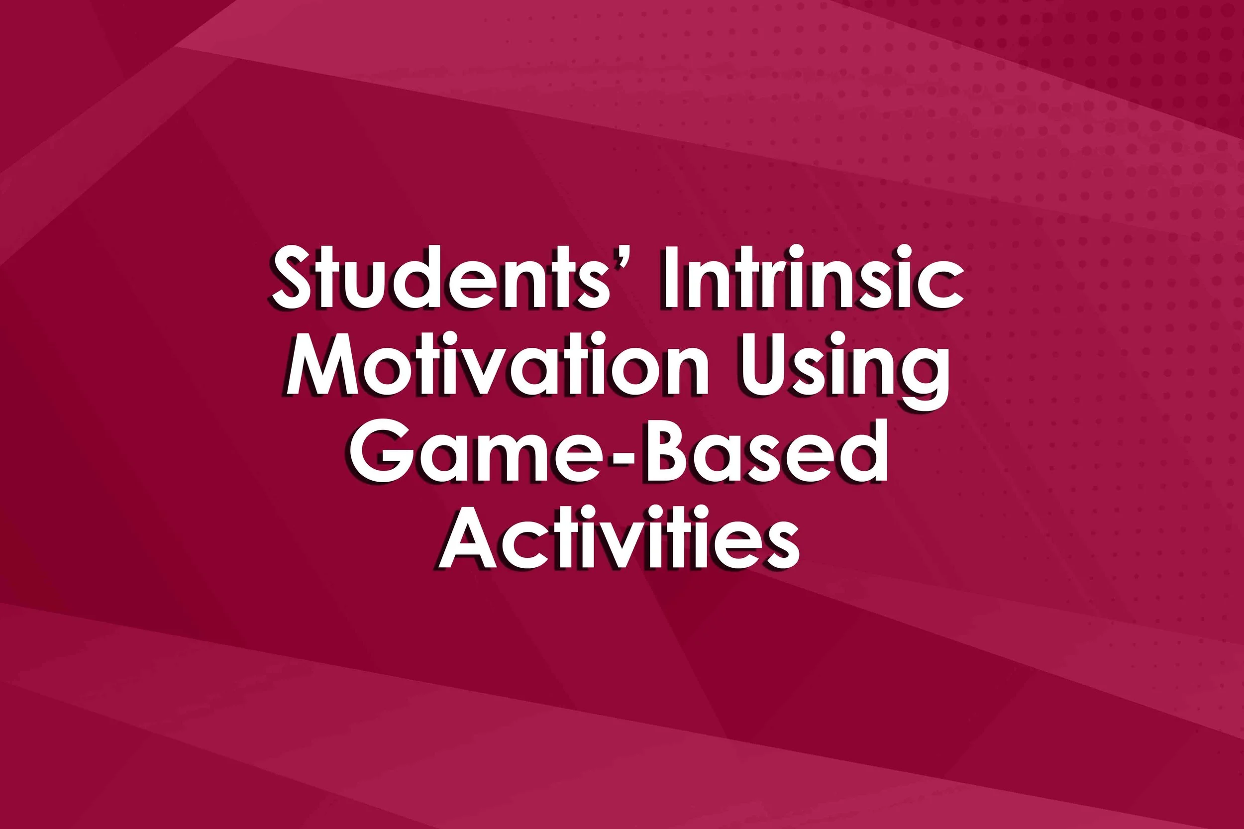 Students’ Intrinsic Motivation Using Game-Based Activities