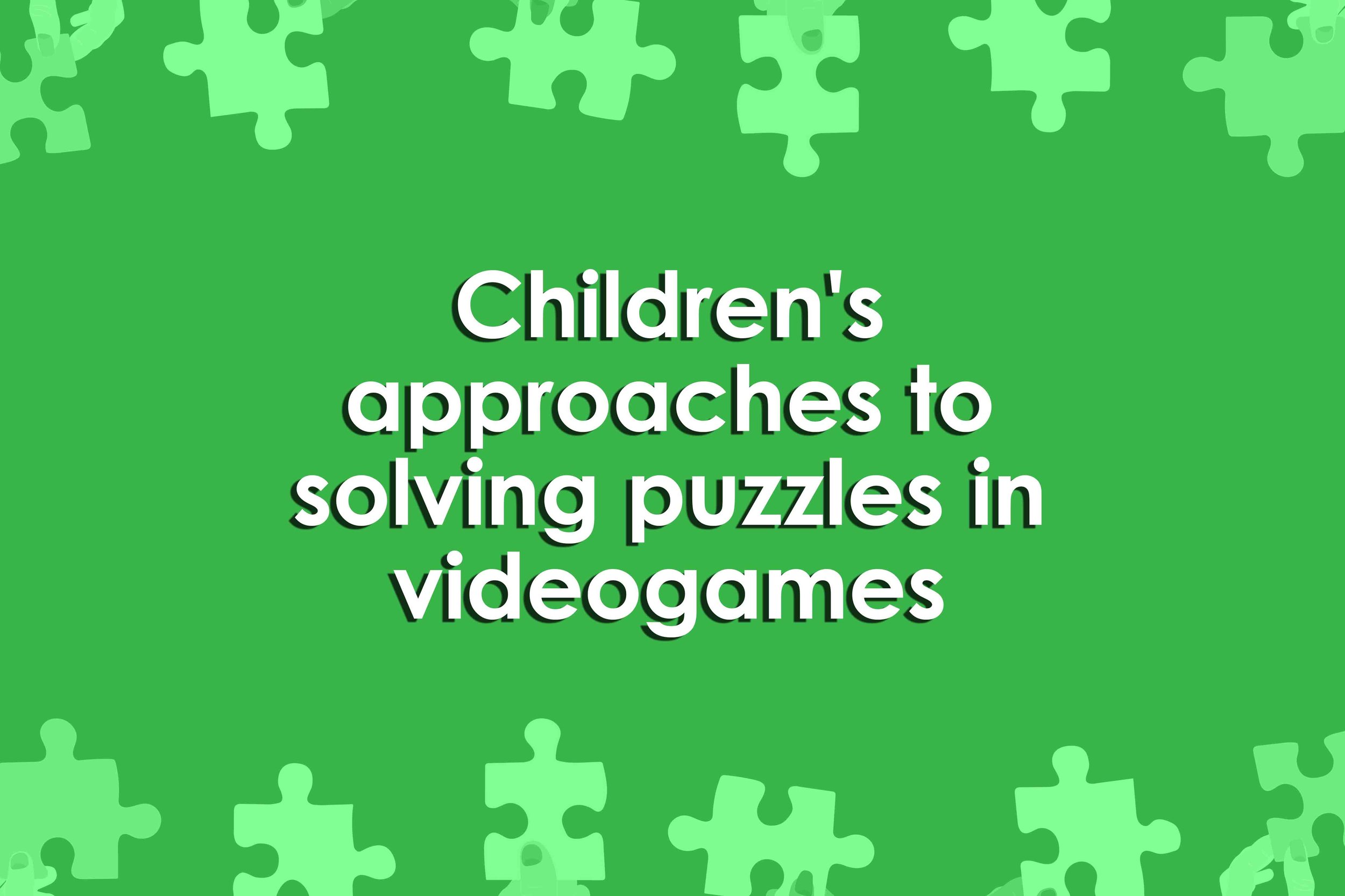 Children's approaches to solving puzzles in videogames