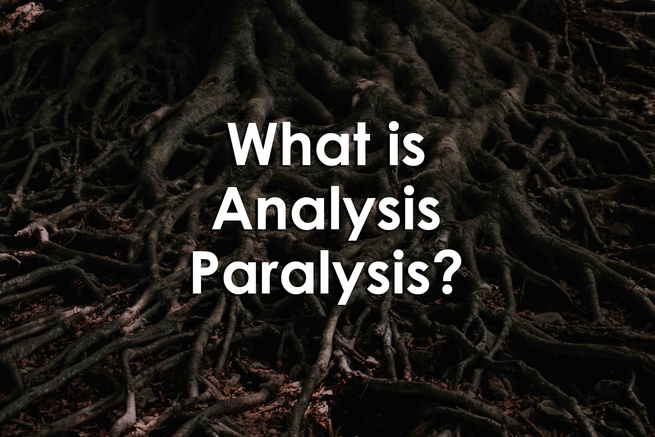 Analysis Paralysis…Innovators Move Fast