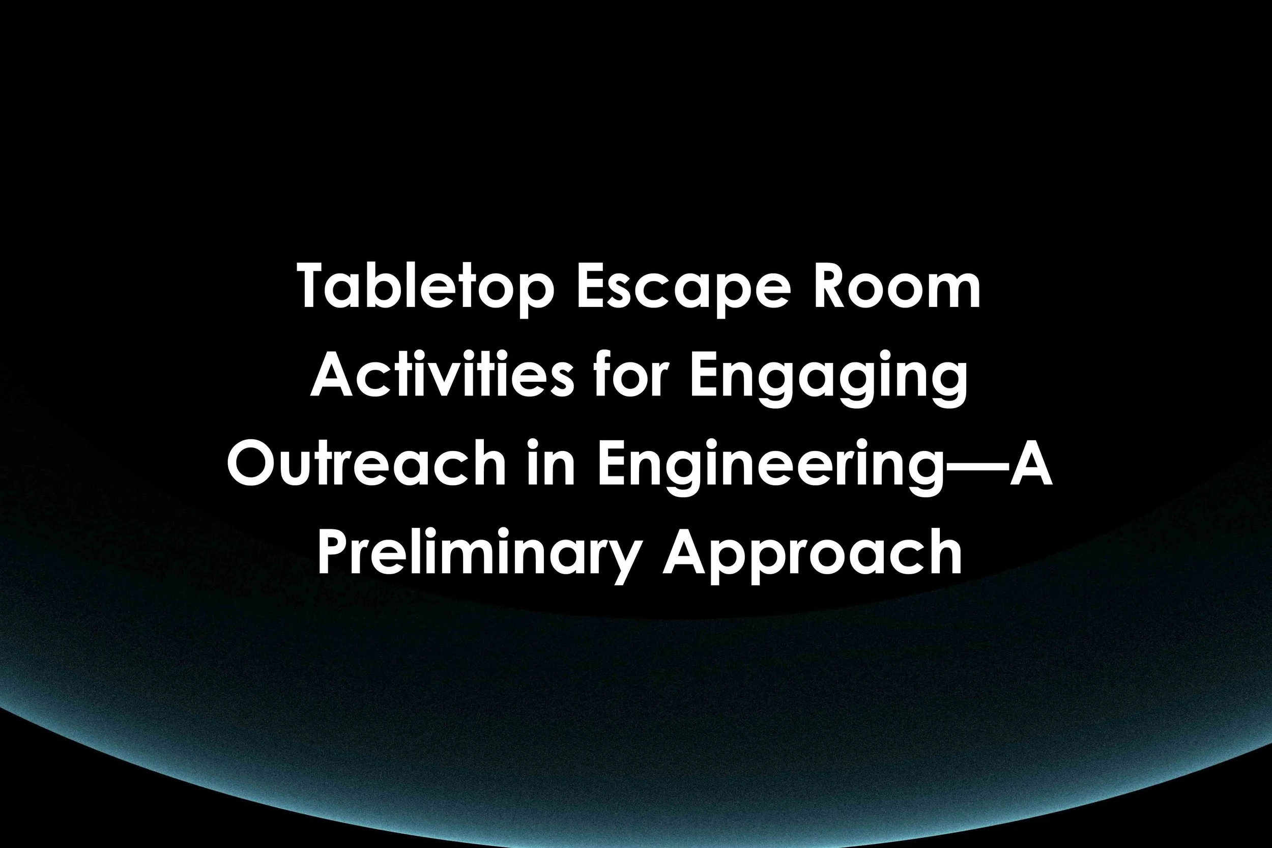 Tabletop Escape Room Activities for Engaging Outreach in Engineering—A ...