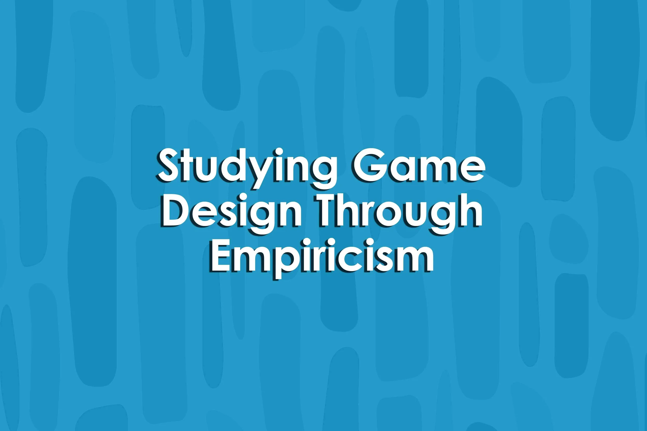 Studying Game Design Through Empiricism 