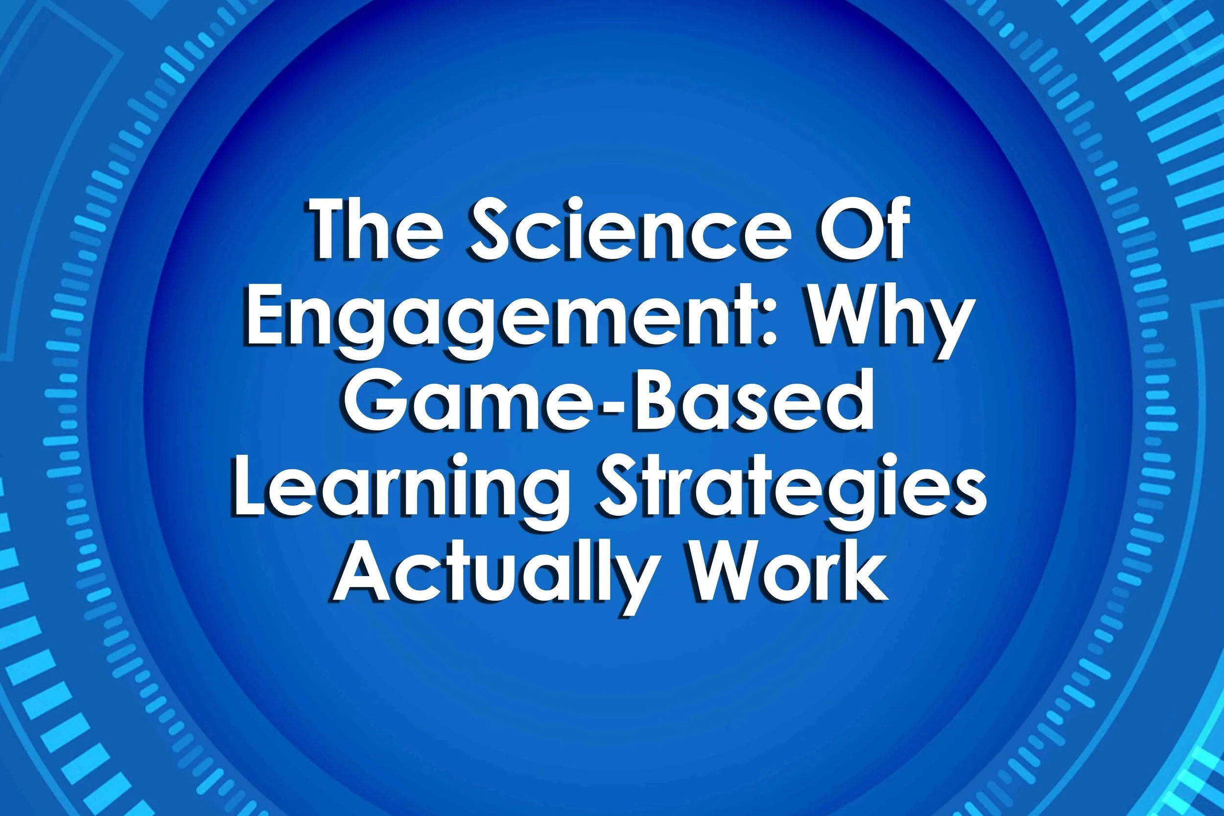 The Science Of Engagement: Why Game-Based Learning Strategies Actually Work