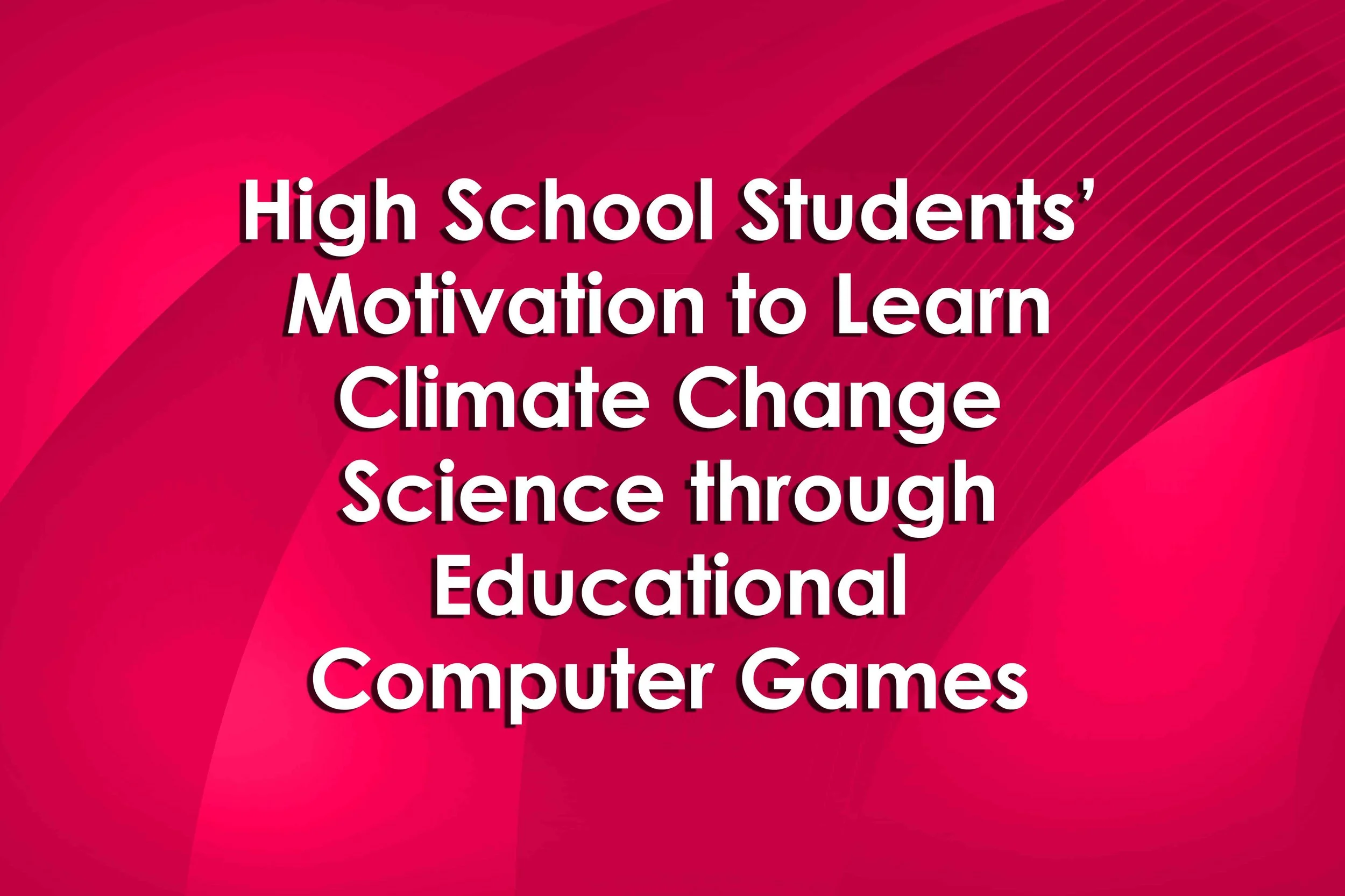 High School Students’ Motivation to Learn Climate Change Science through Educational Computer Games