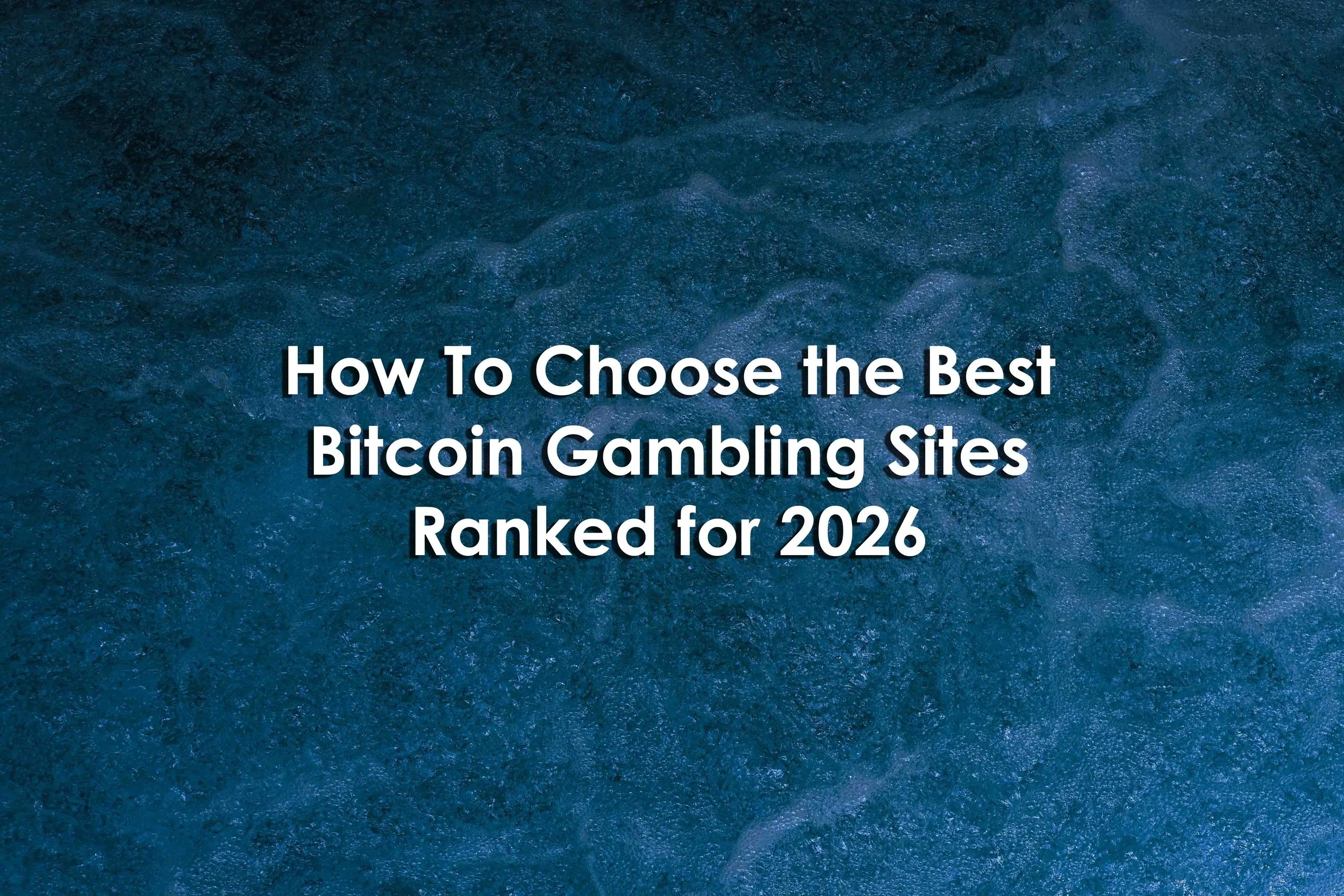 How To Choose the Best Bitcoin Gambling Sites Ranked for 2026