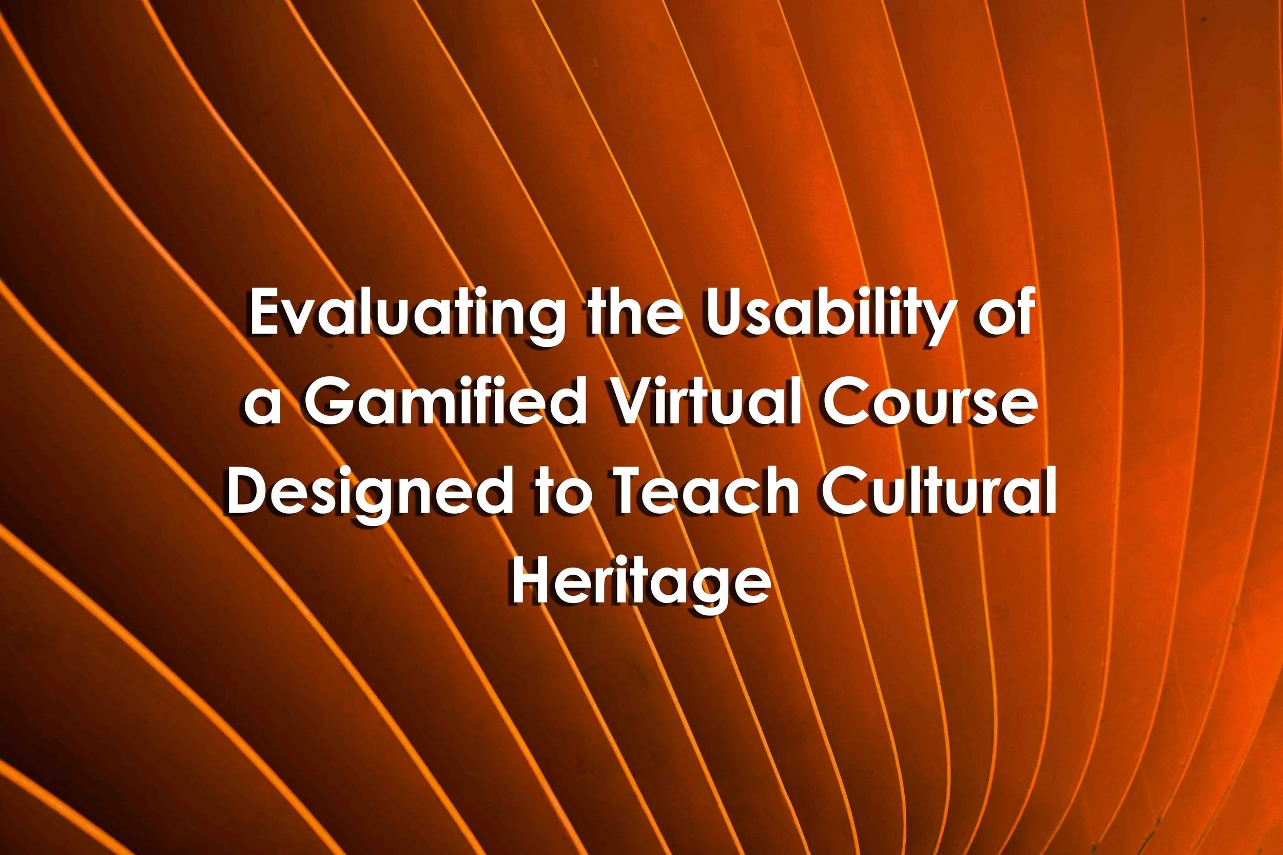Evaluating the Usability of a Gamified Virtual Course Designed to Teach Cultural Heritage
