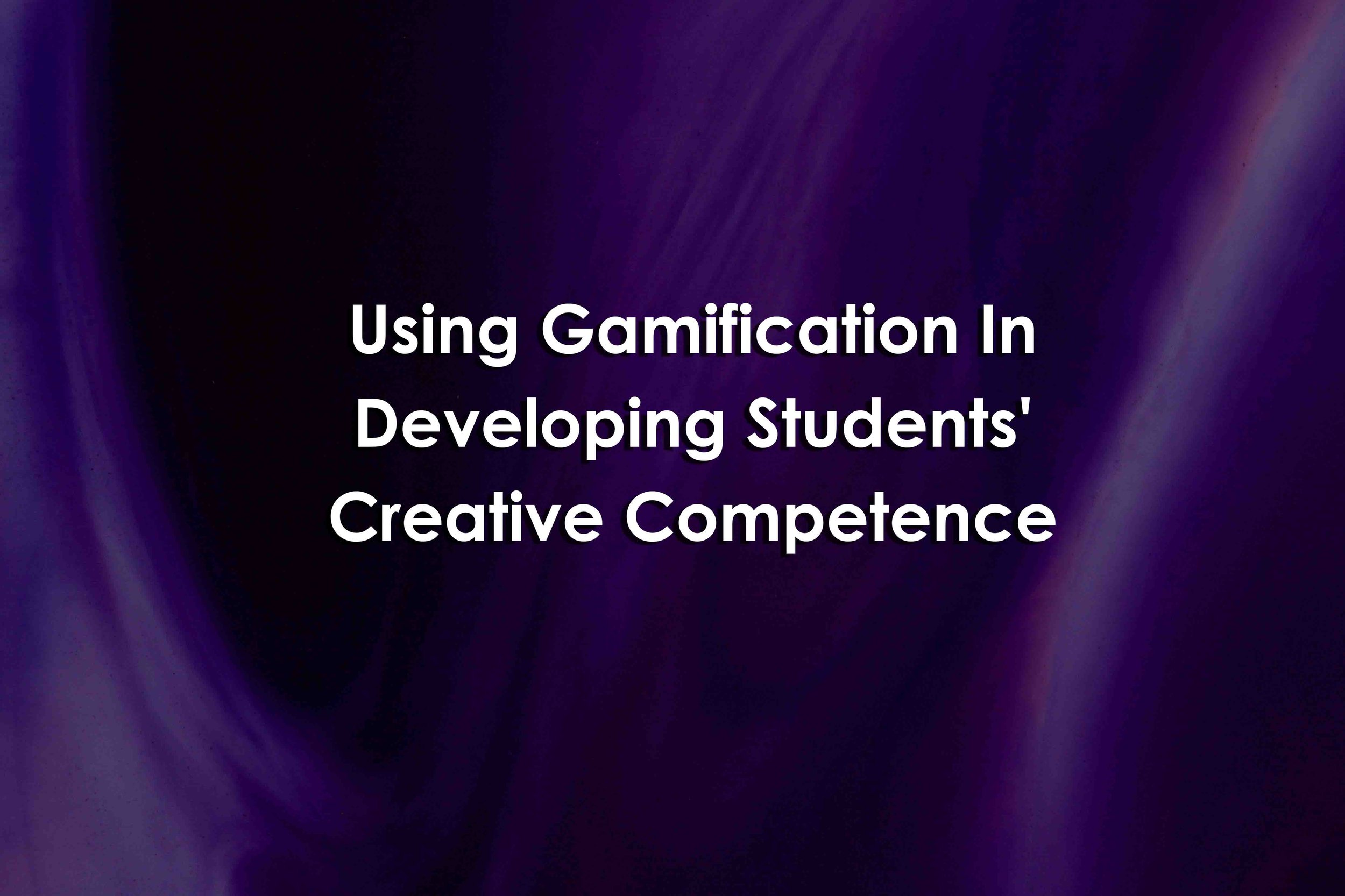 Using Gamification In Developing Students' Creative Competence