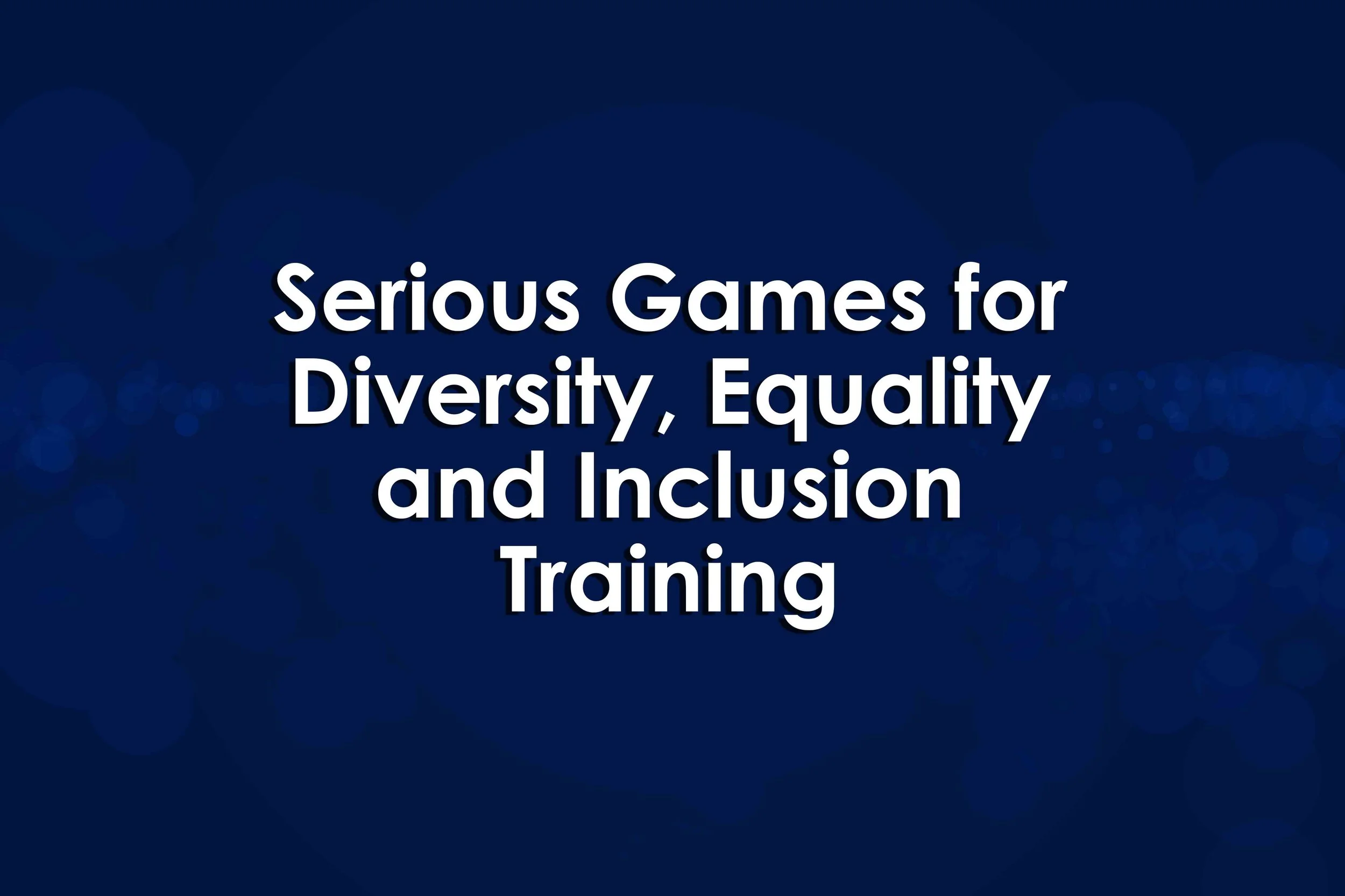 Serious Games for Diversity, Equality and Inclusion Training