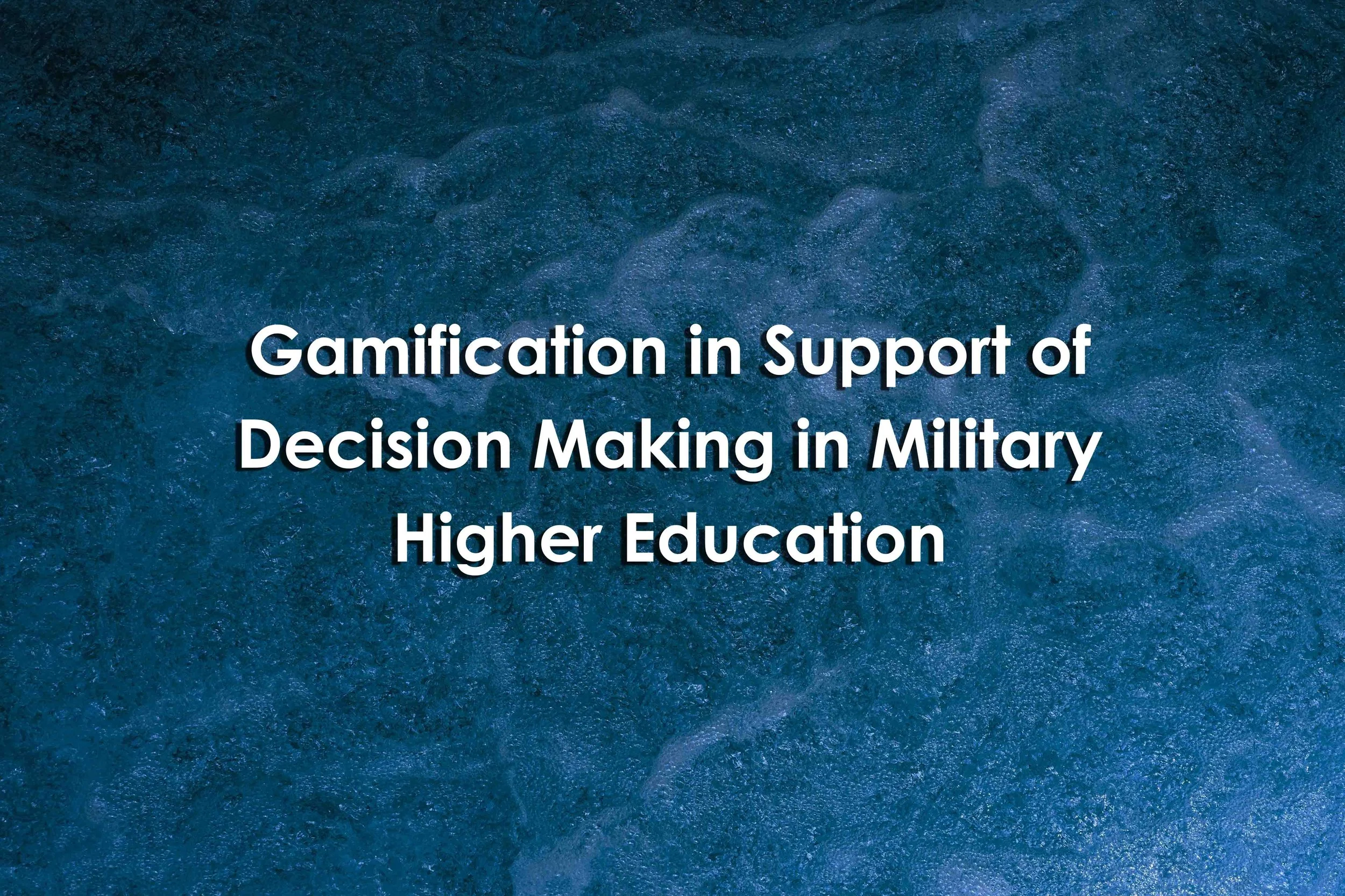 Gamification in Support of Decision Making in Military Higher Education