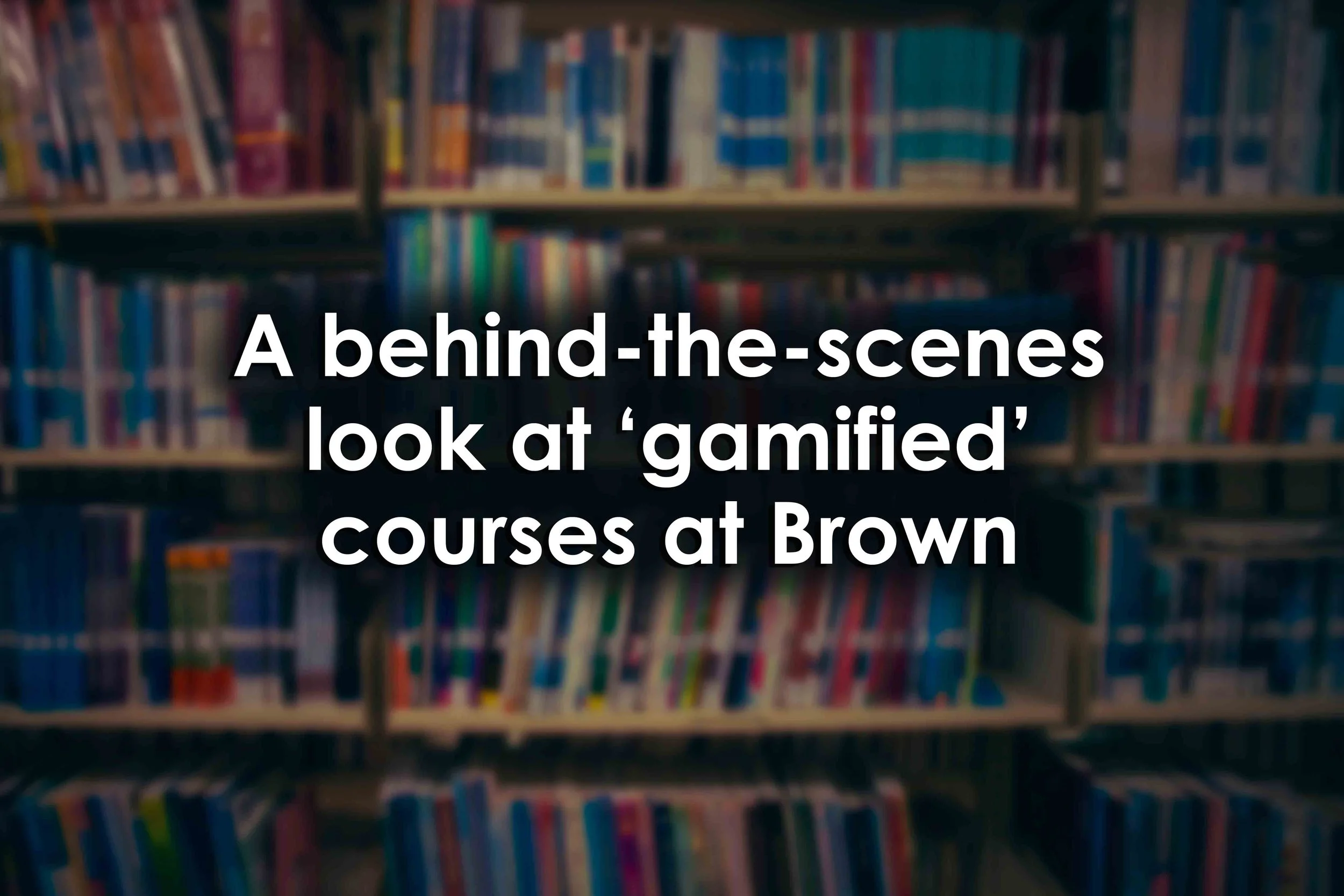 A behind-the-scenes look at ‘gamified’ courses at Brown