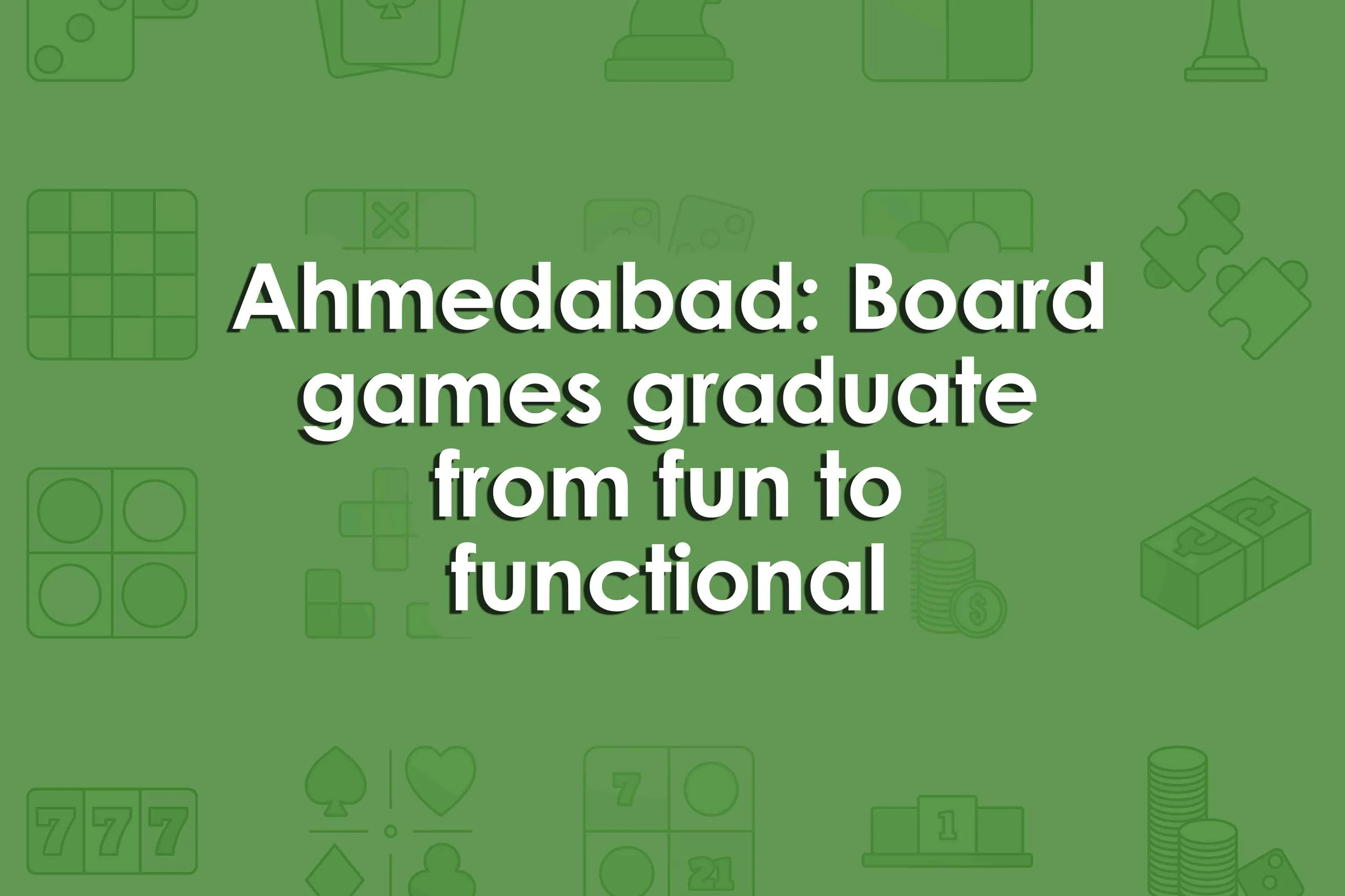 Ahmedabad: Board games graduate from fun to functional