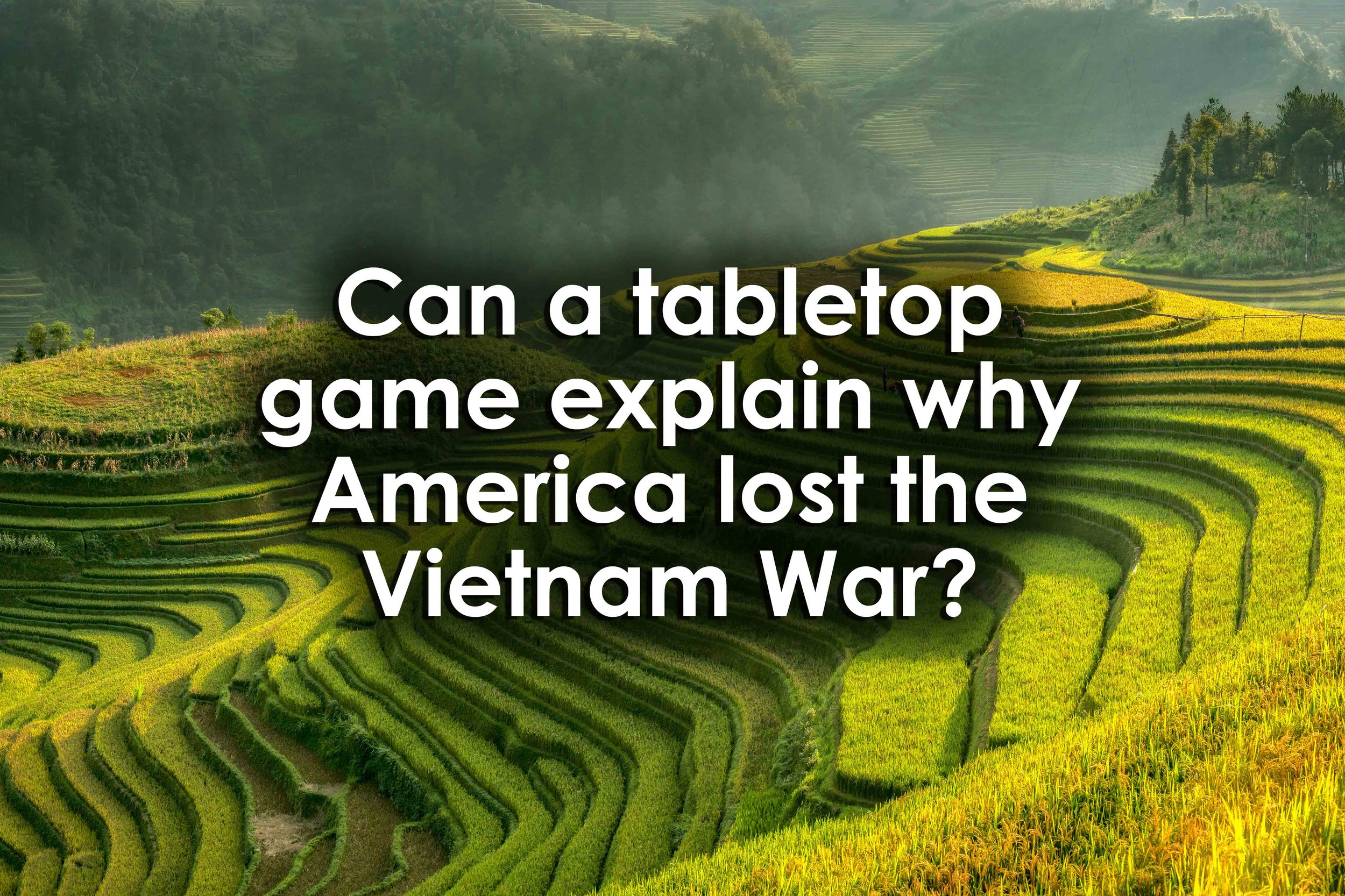 Can a tabletop game explain why America lost the Vietnam War?