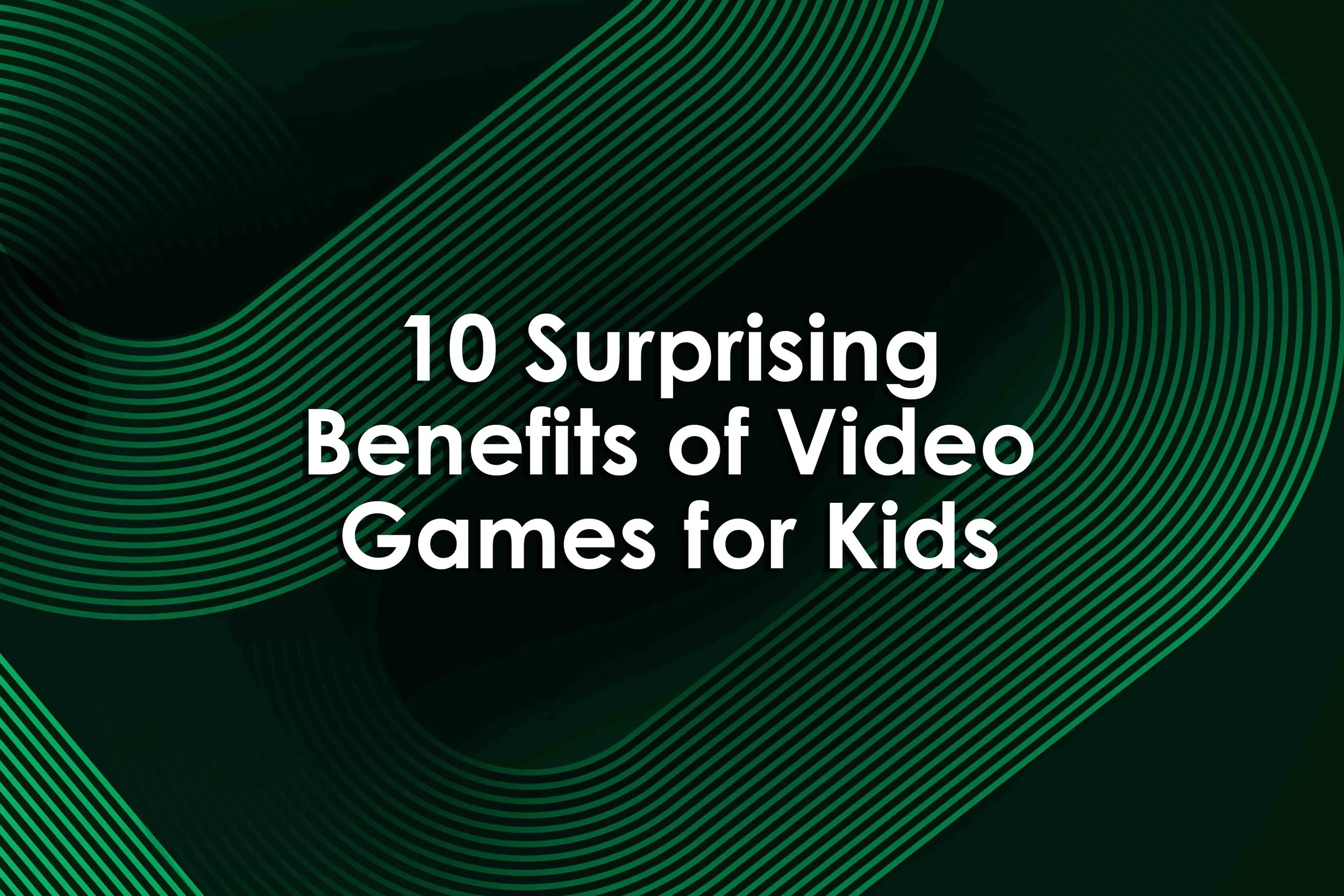 10 Surprising Benefits of Video Games for Kids