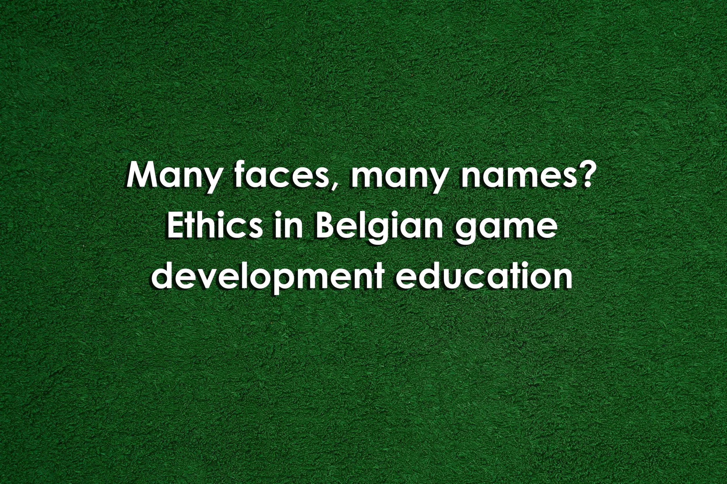 Many Faces, Many Names? Ethics in Belgian Game Development Education