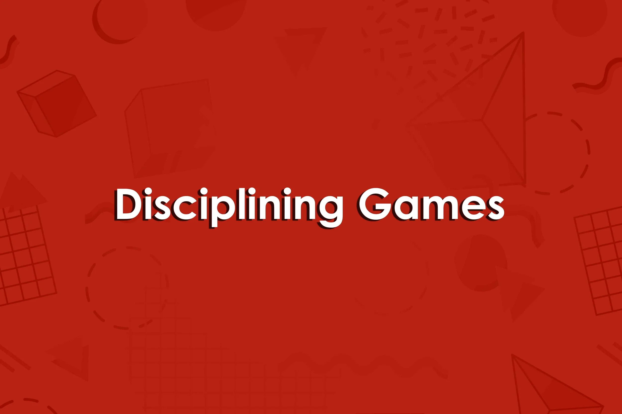 Disciplining Games