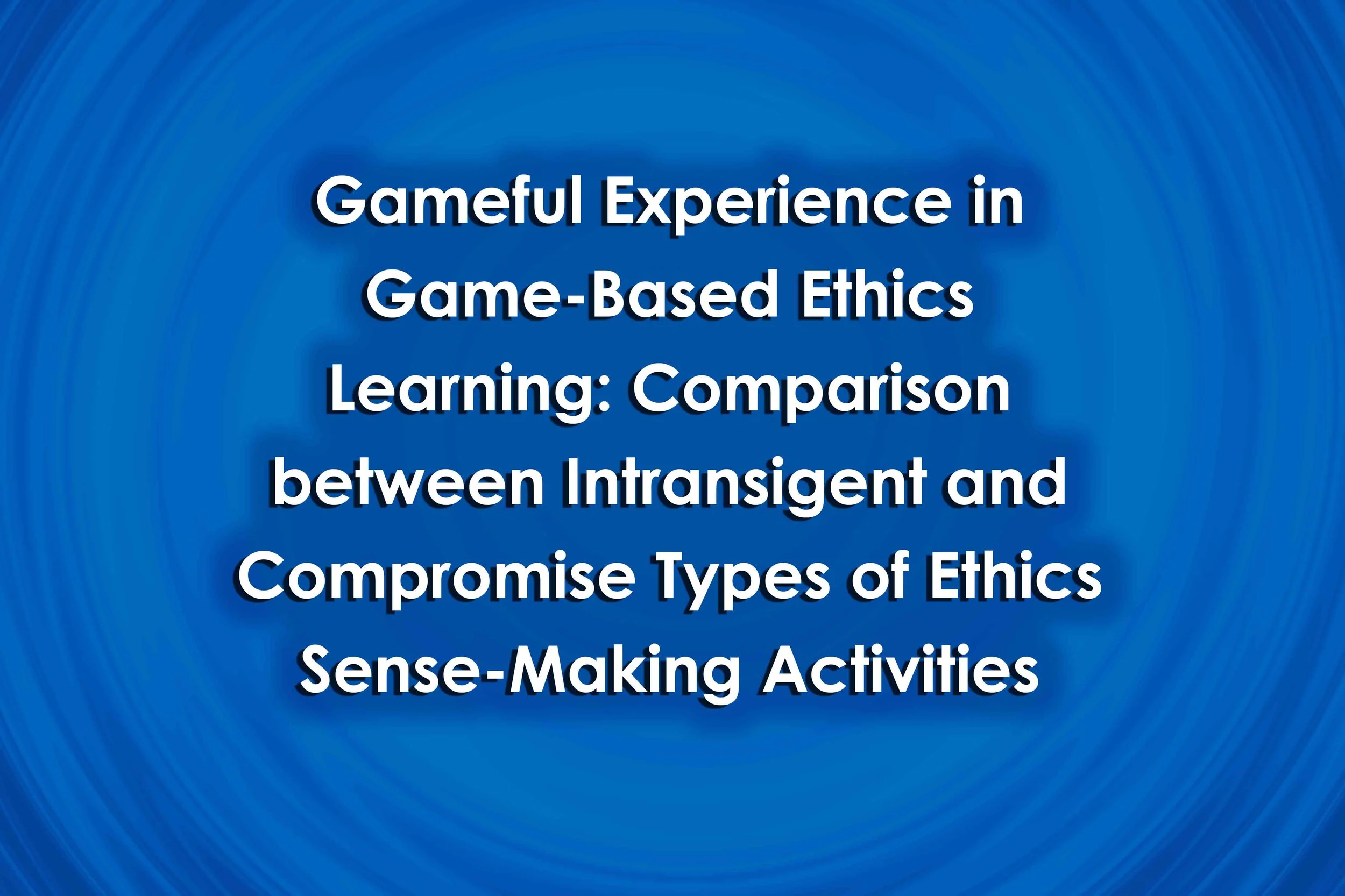 Gameful Experience in Game-Based Ethics Learning: Comparison between Intransigent and Compromise Types of Ethics Sense-Making Activities