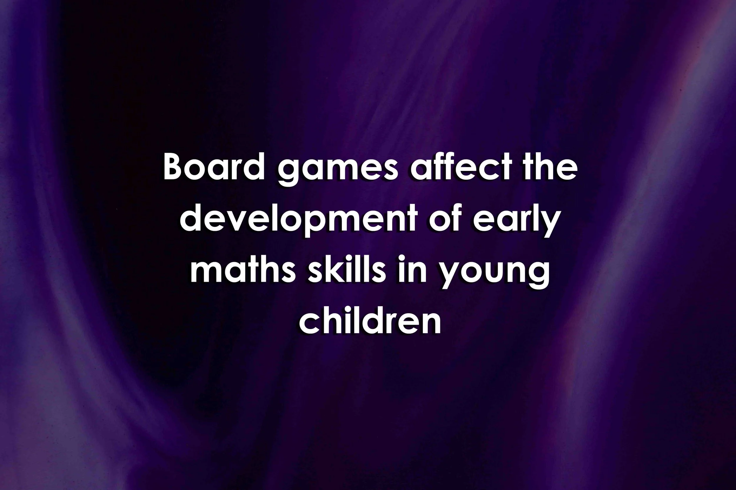 Board games affect the development of early maths skills in young children