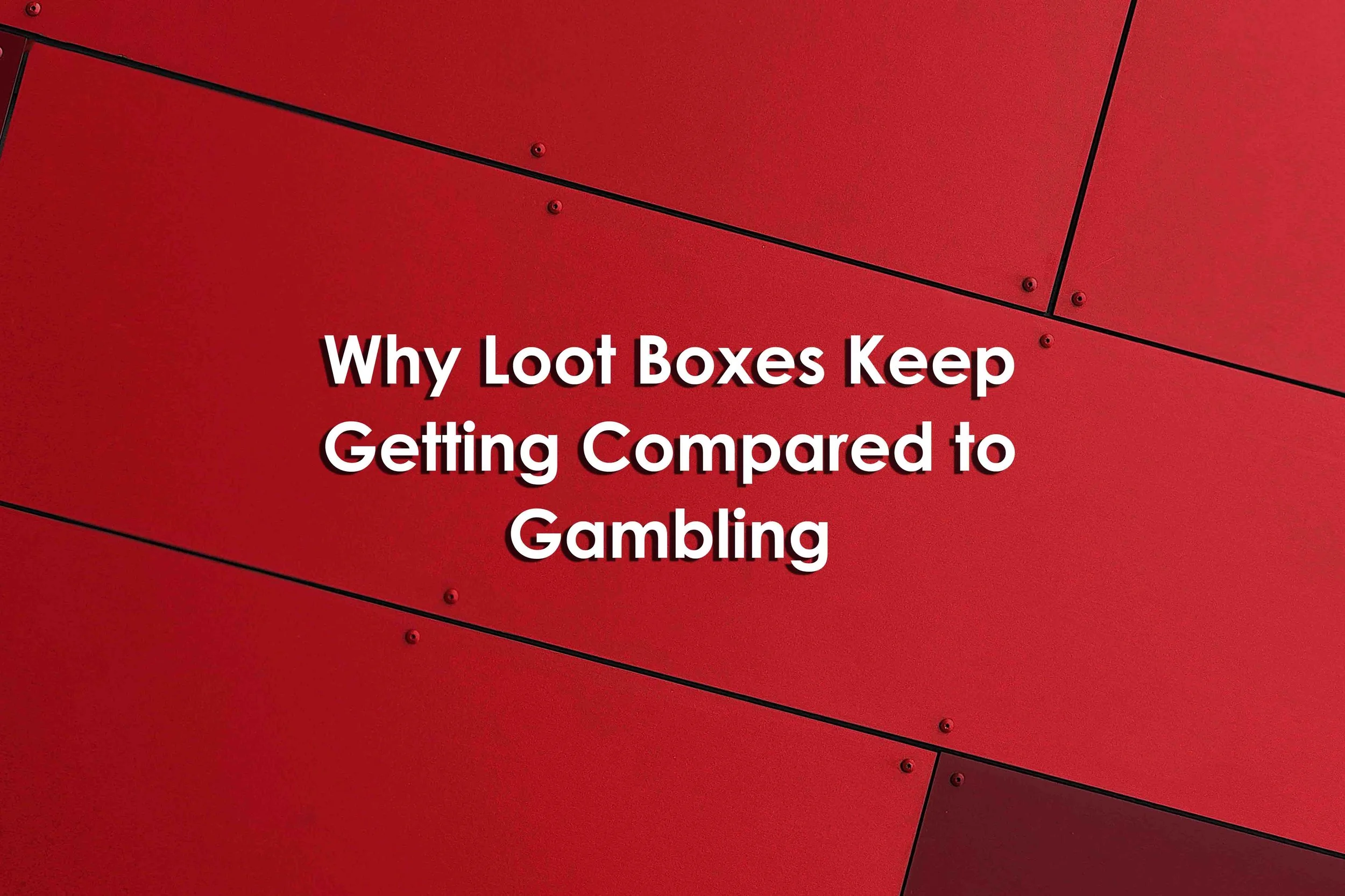 Why Loot Boxes Keep Getting Compared to Gambling