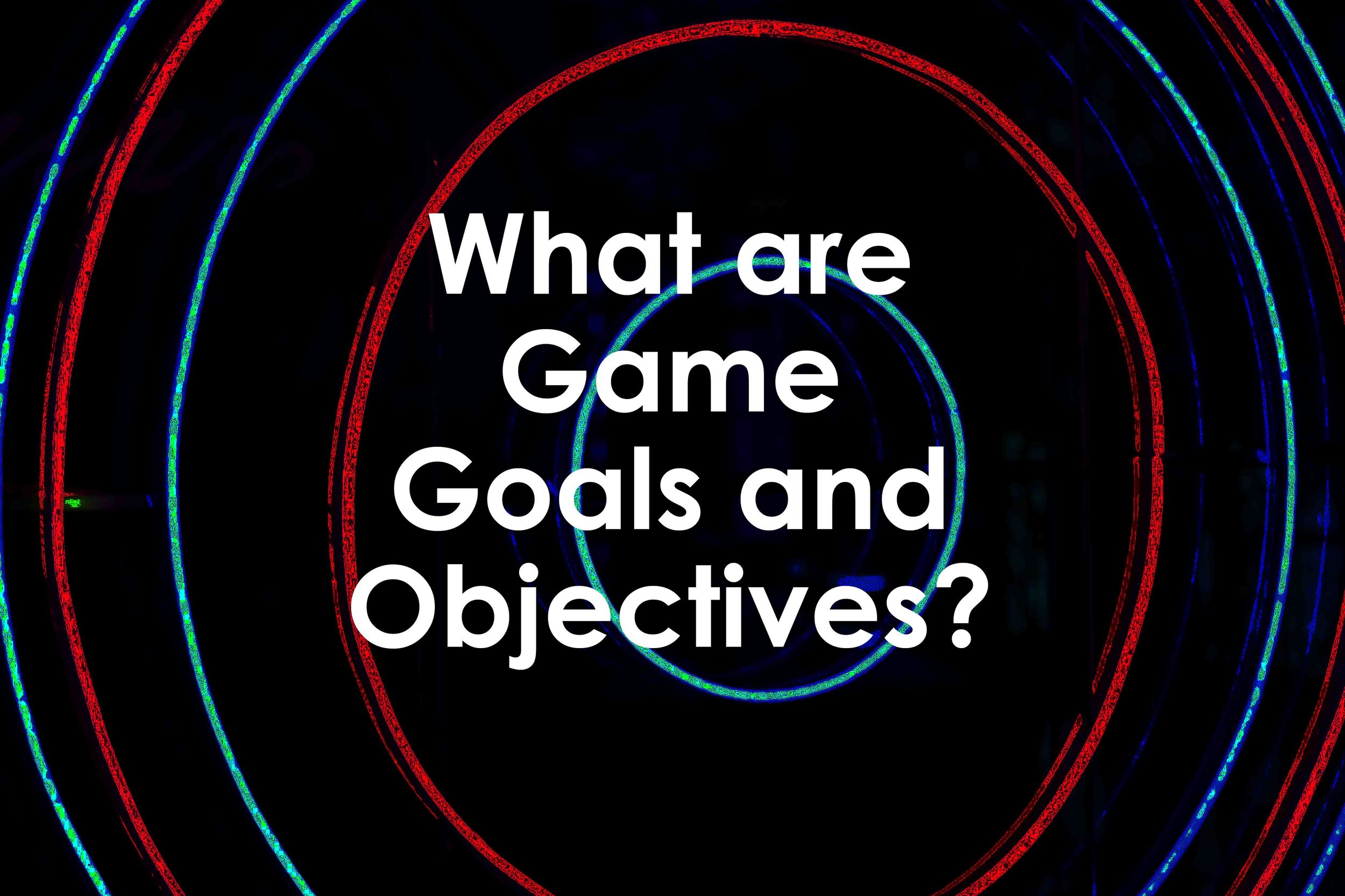 What are Game Goals and Objectives? — University XP